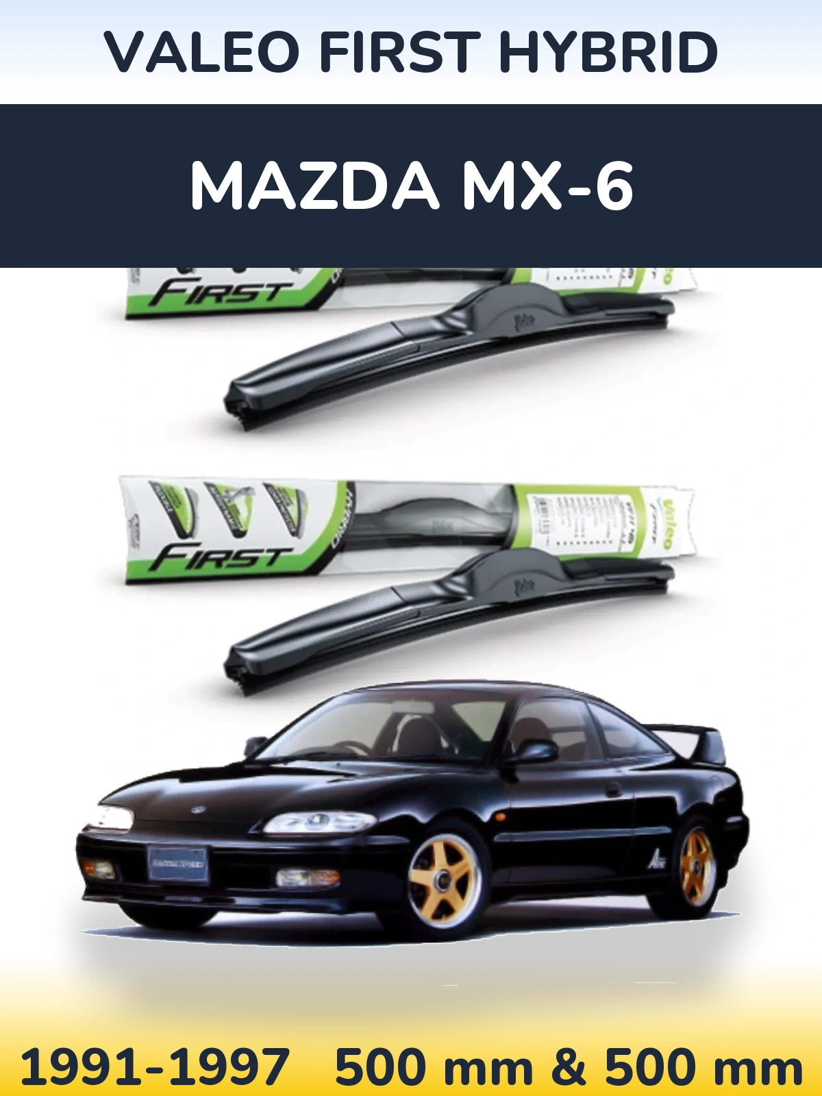 Комплект передніх щіток Valeo First Hybrid 500 & 500 мм для Mazda MX-6 1991-1997