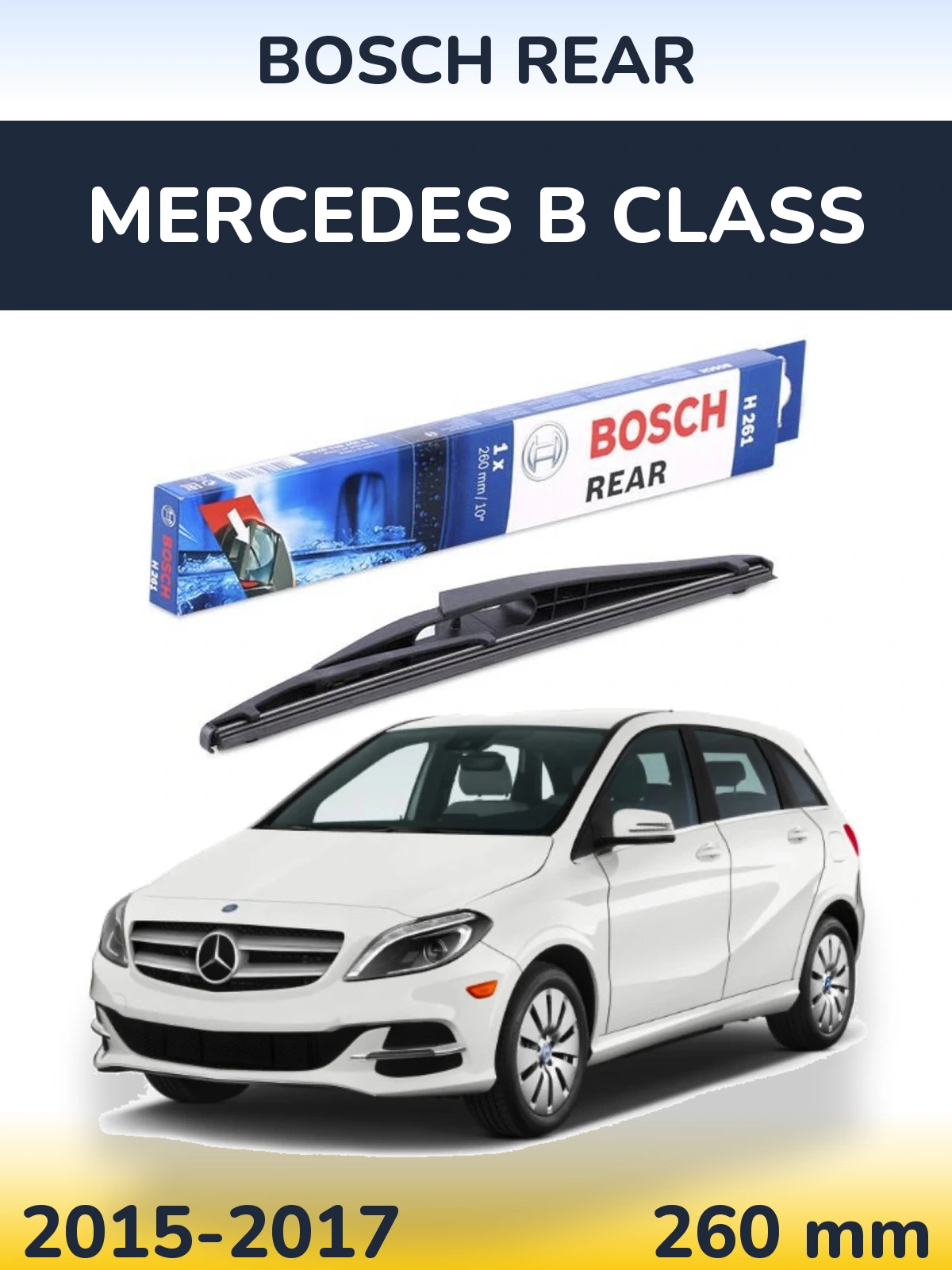 Zadní stěrač BOSCH Rear 260 mm pro Mercedes B Class 2015-2017