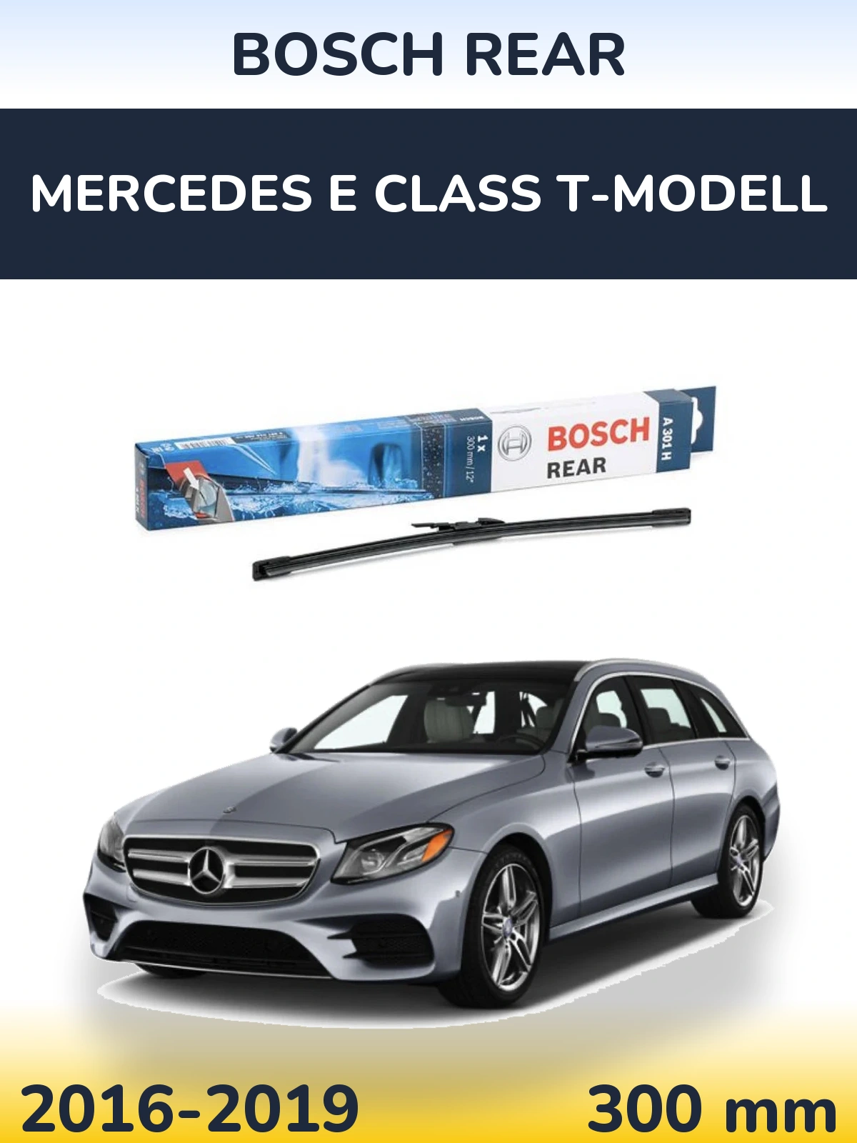 Zadní stěrač BOSCH Rear 300 mm pro Mercedes E Class T-Modell 2016-2019