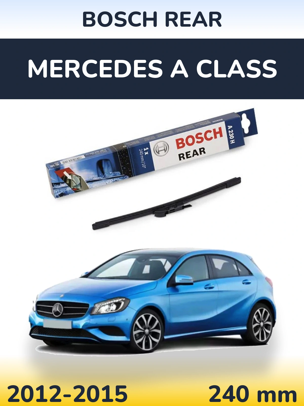 Zadní stěrač BOSCH Rear 240 mm pro Mercedes A Class 2012-2015