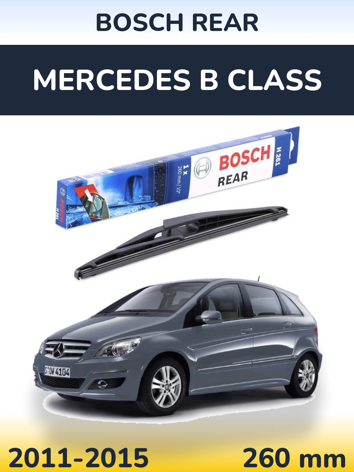 Zadní stěrač BOSCH Rear 260 mm pro Mercedes B Class 2011-2015