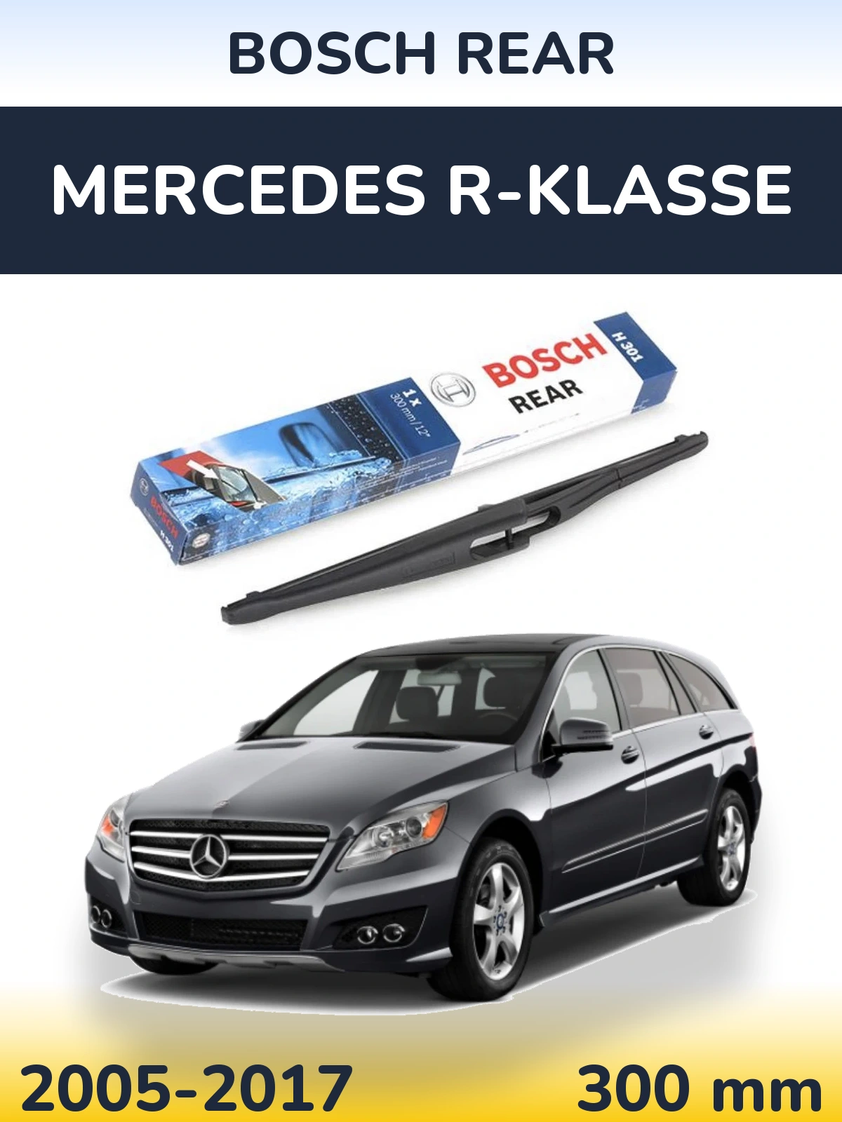 Zadní stěrač BOSCH Rear 300 mm pro Mercedes R-Klasse 2005-2017