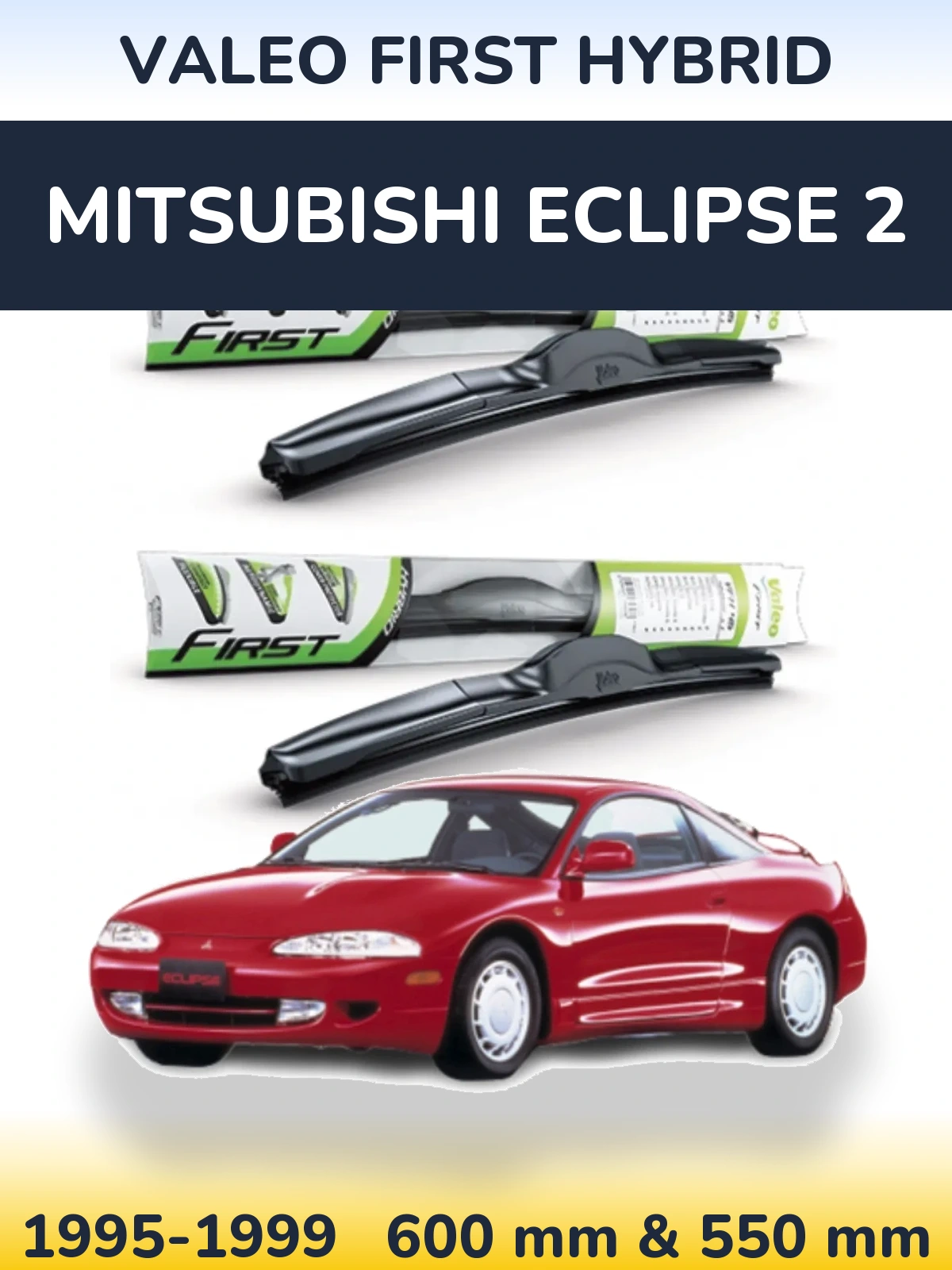 Sada předních stěračů Valeo First Hybrid 600 a 550 mm pro Mitsubishi Eclipse 2 1995-1999