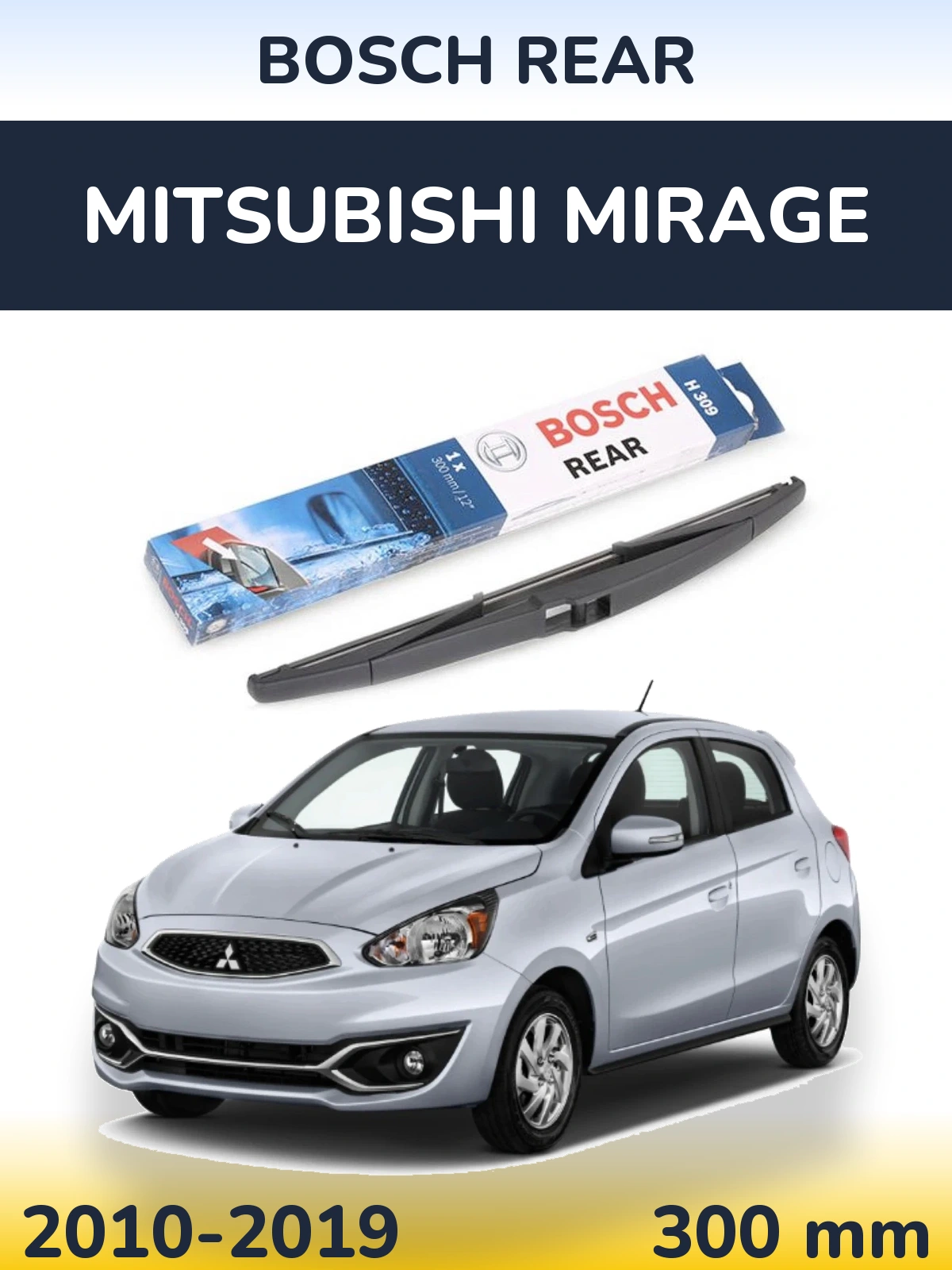 Zadní stěrač BOSCH Rear 300 mm pro Mitsubishi Mirage 2010-2019