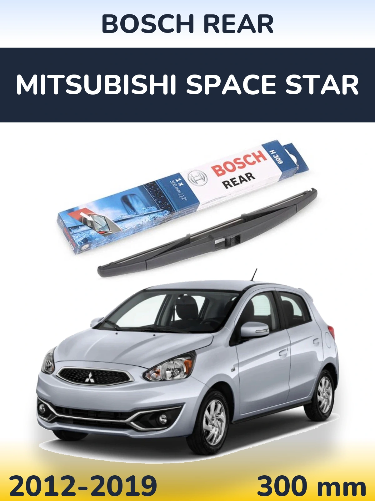 Zadní stěrač BOSCH Rear 300 mm pro Mitsubishi Space Star 2012-2019
