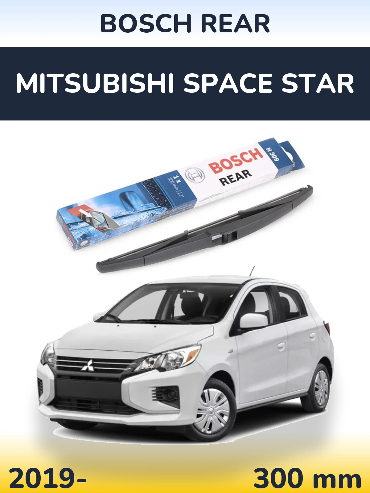 Zadní stěrač BOSCH Rear 300 mm pro Mitsubishi Space Star 2019-2026