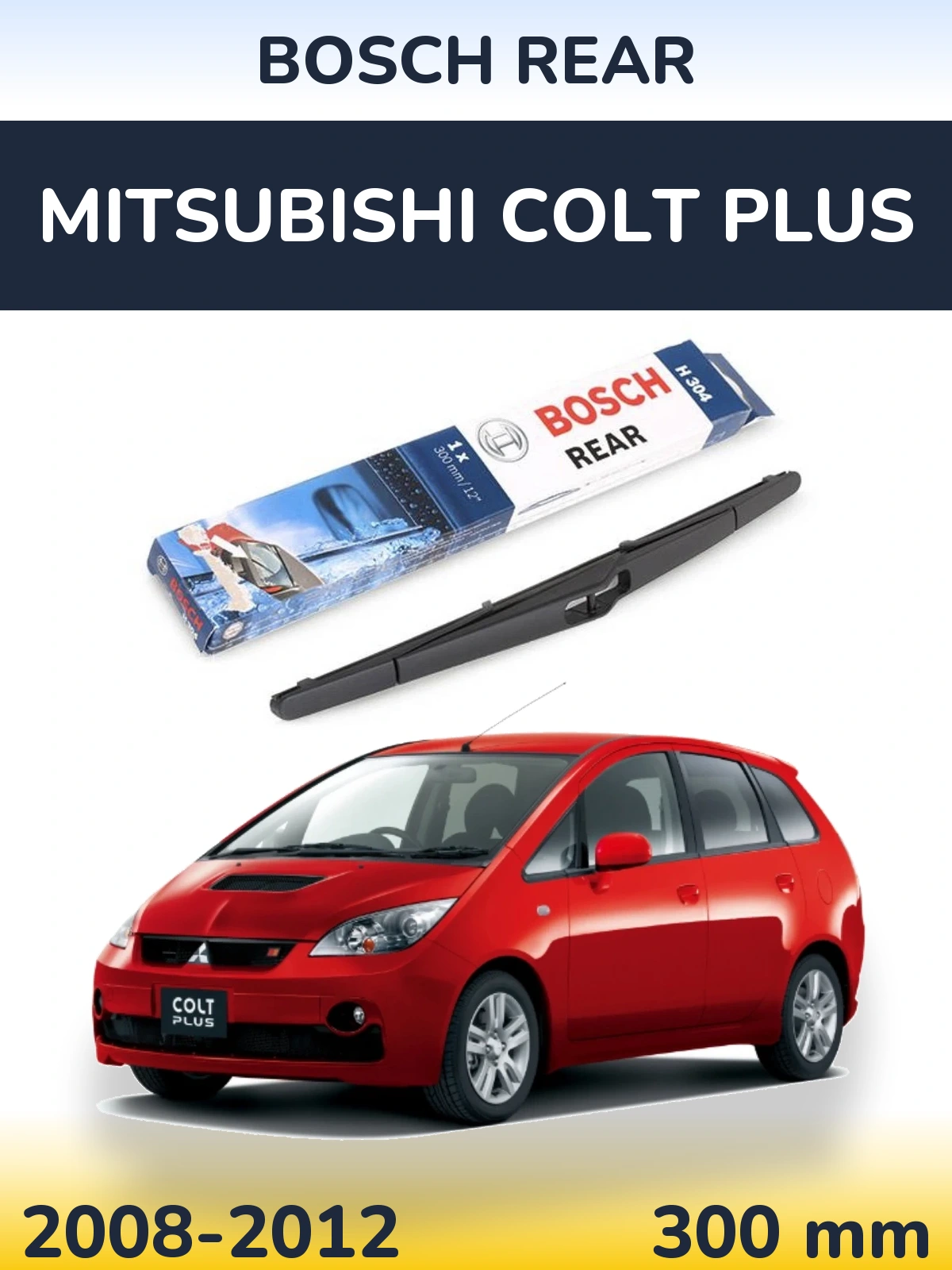 Zadní stěrač BOSCH Rear 300 mm pro Mitsubishi Colt Plus 2008-2012