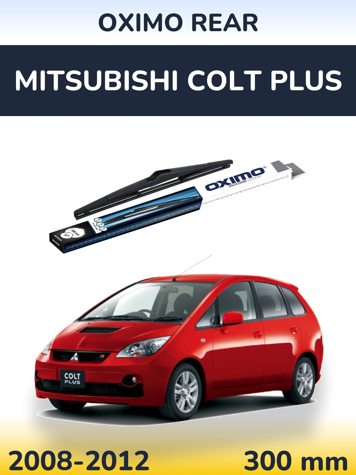 Zadní stěrač Oximo Rear 300 mm pro Mitsubishi Colt Plus 2008-2012