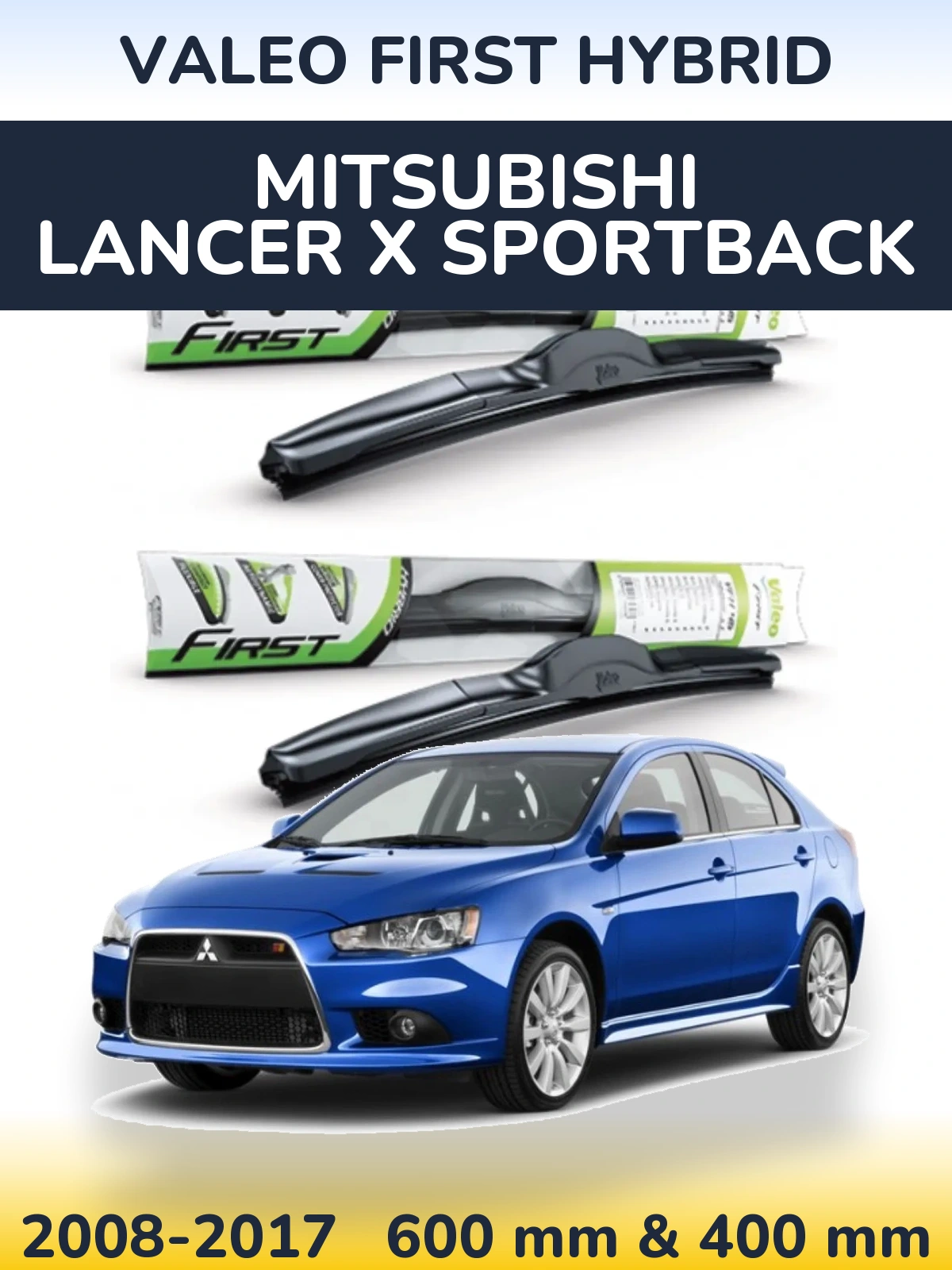 Комплект передніх щіток Valeo First Hybrid 600 & 400 мм для Mitsubishi Lancer X Sportback 2008-2017
