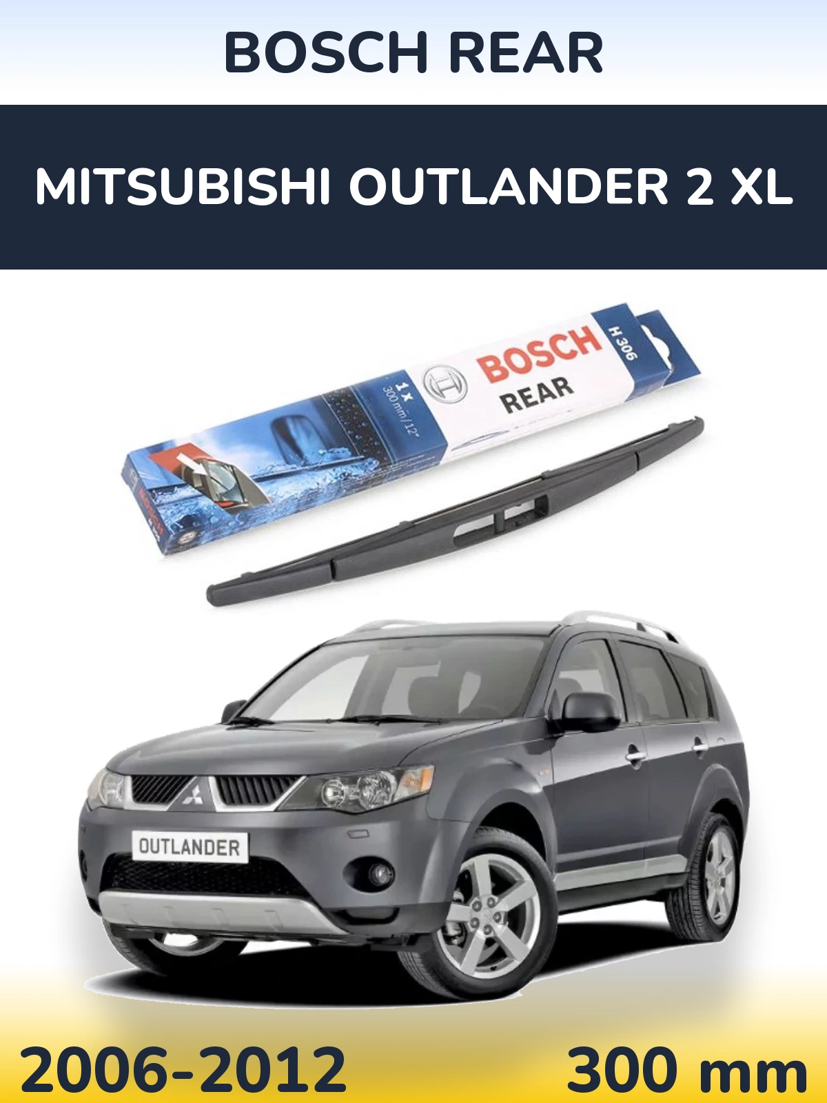 Zadní stěrač BOSCH Rear 300 mm pro Mitsubishi Outlander 2 XL 2006-2012
