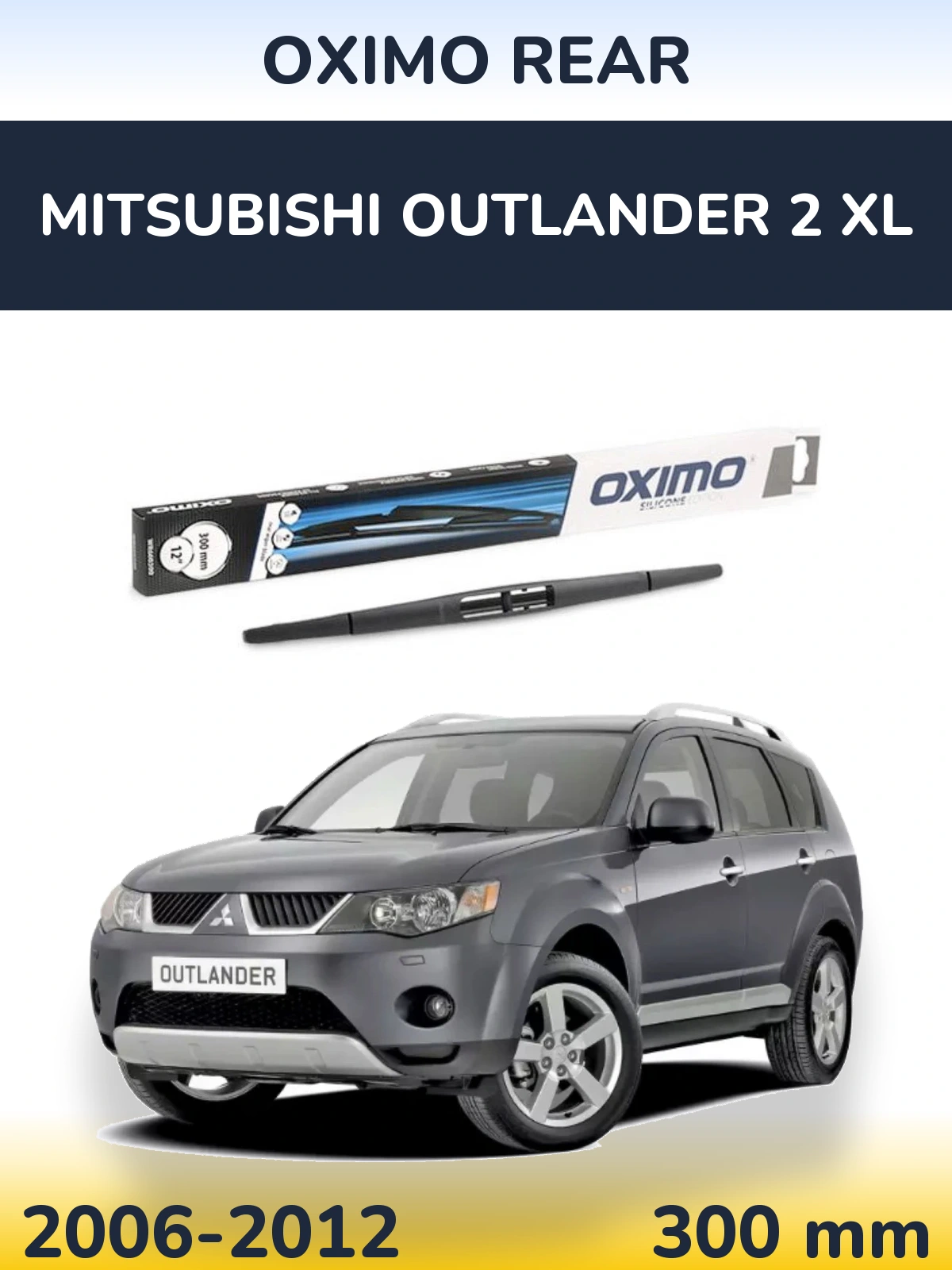 Zadní stěrač Oximo Rear 300 mm pro Mitsubishi Outlander 2 XL 2006-2012