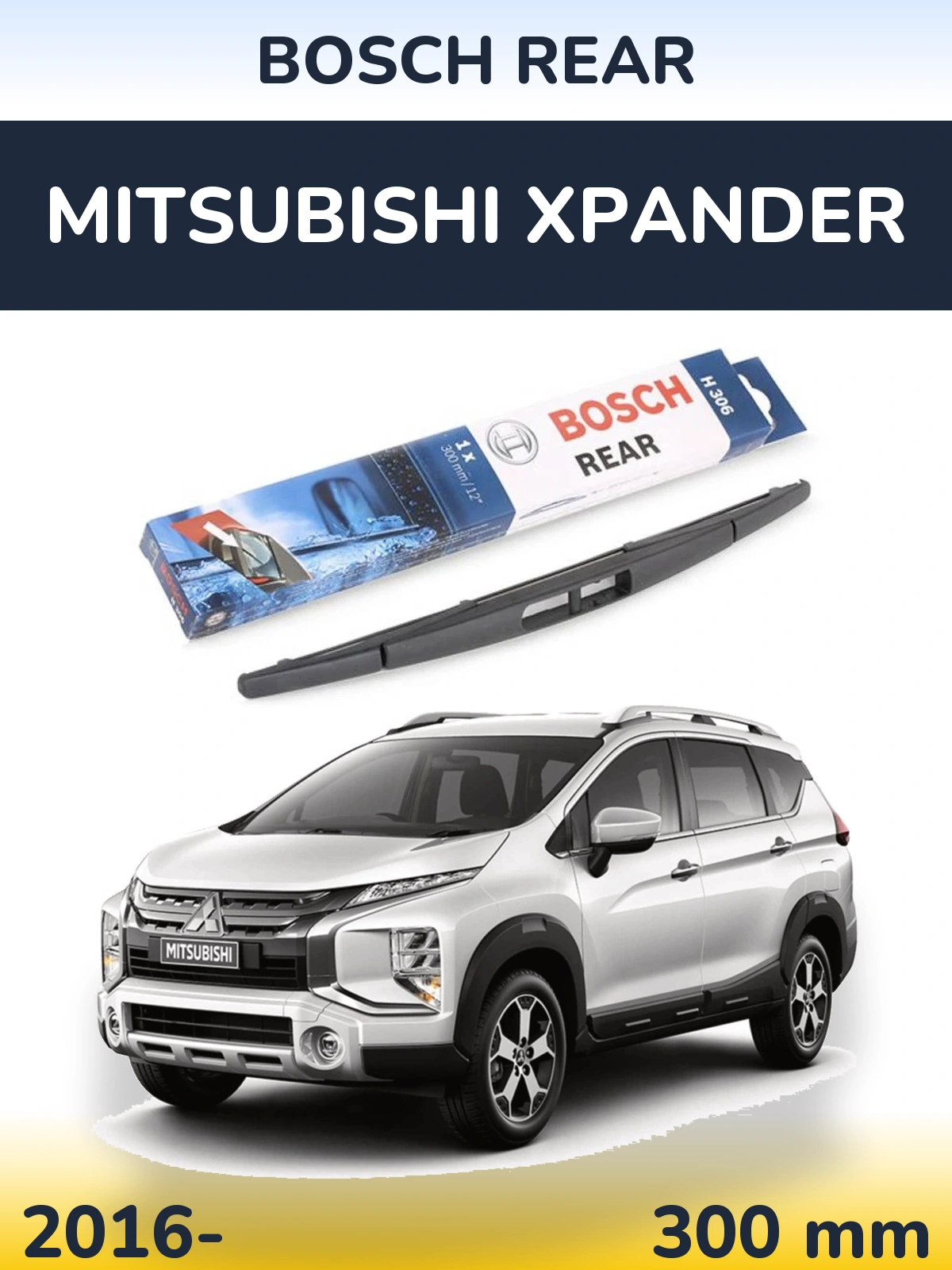 Zadní stěrač BOSCH Rear 300 mm pro Mitsubishi Xpander 2016-2026