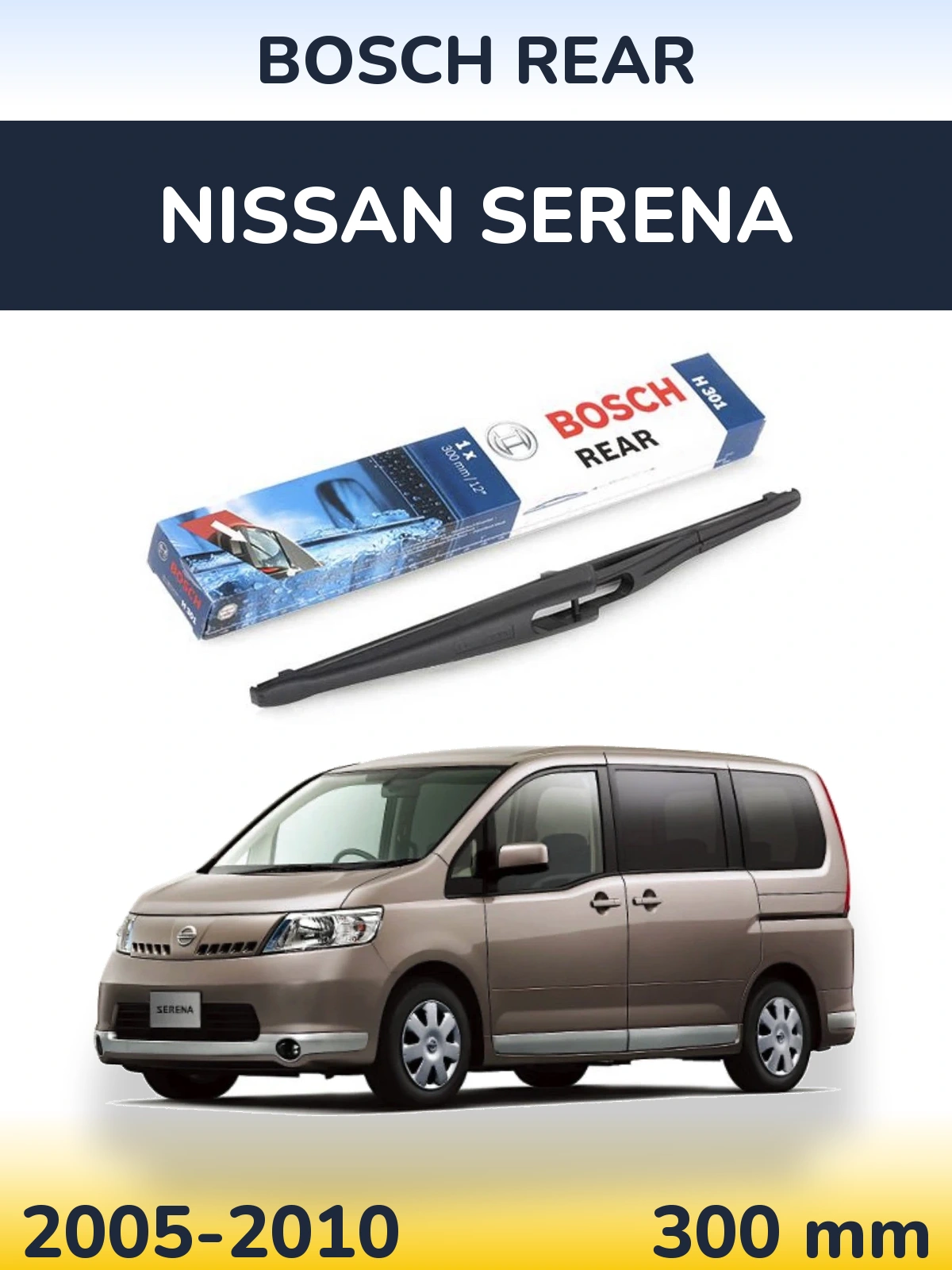 Zadní stěrač BOSCH Rear 300 mm pro Nissan Serena 2005-2010