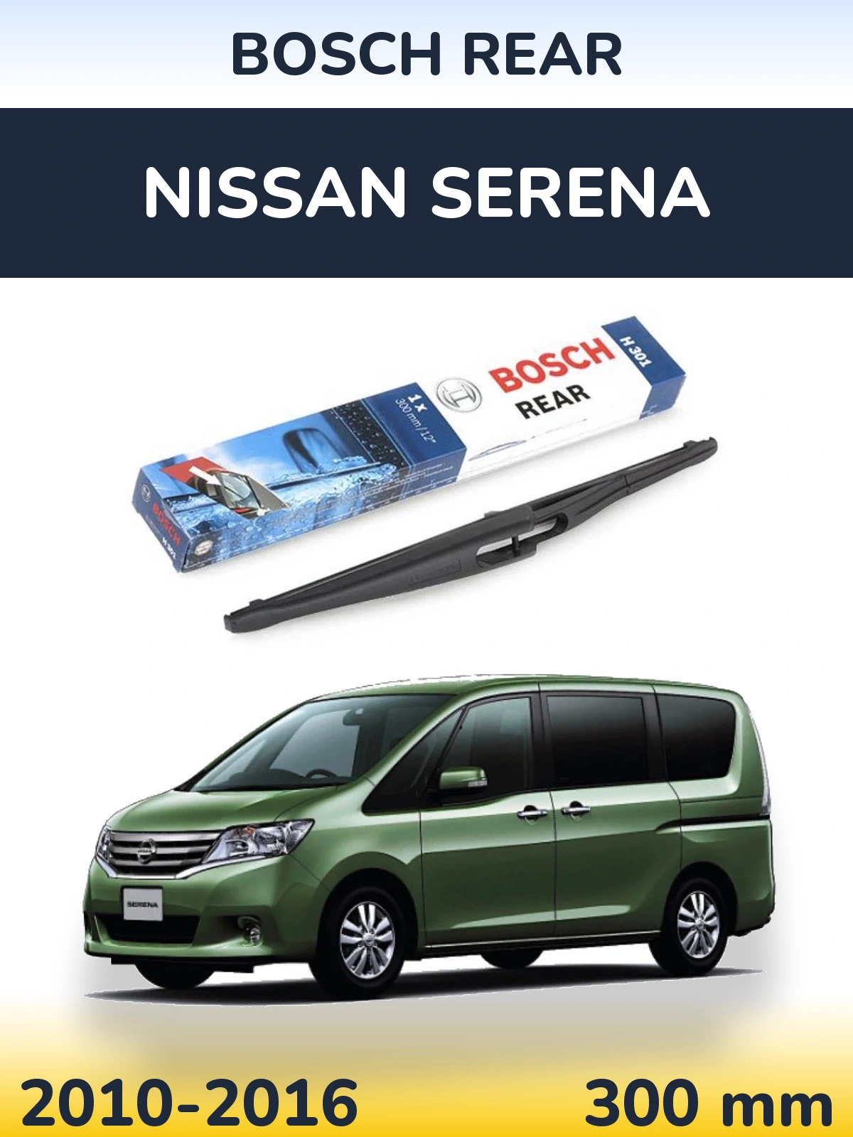 Zadní stěrač BOSCH Rear 300 mm pro Nissan Serena 2010-2016