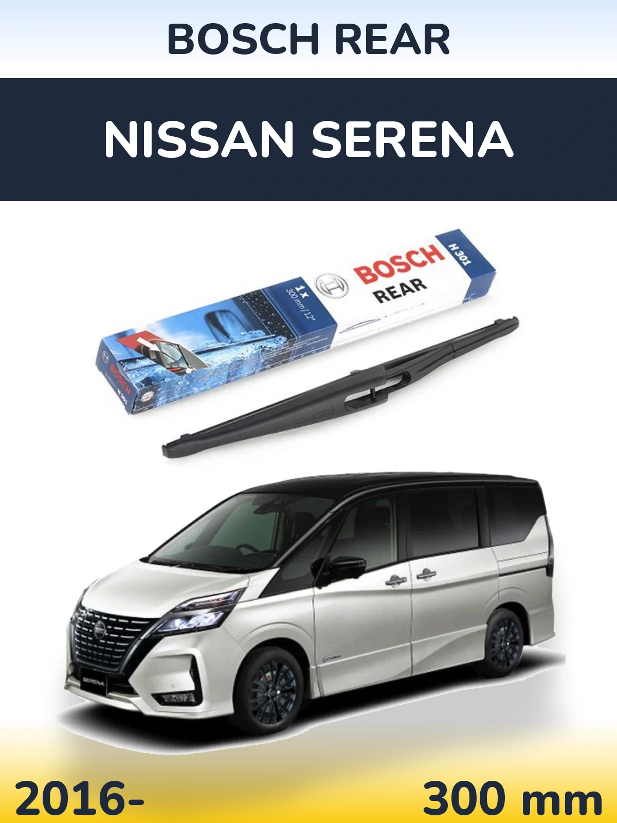 Zadní stěrač BOSCH Rear 300 mm pro Nissan Serena 2016-2026