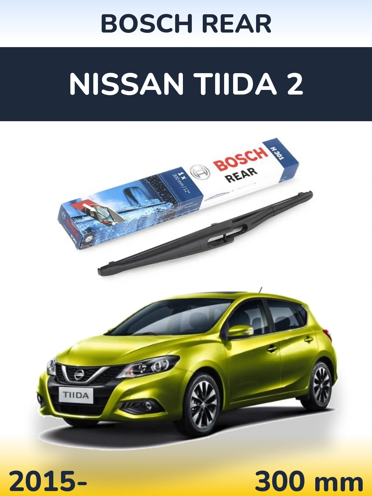 Zadní stěrač BOSCH Rear 300 mm pro Nissan Tiida 2 2015-2026