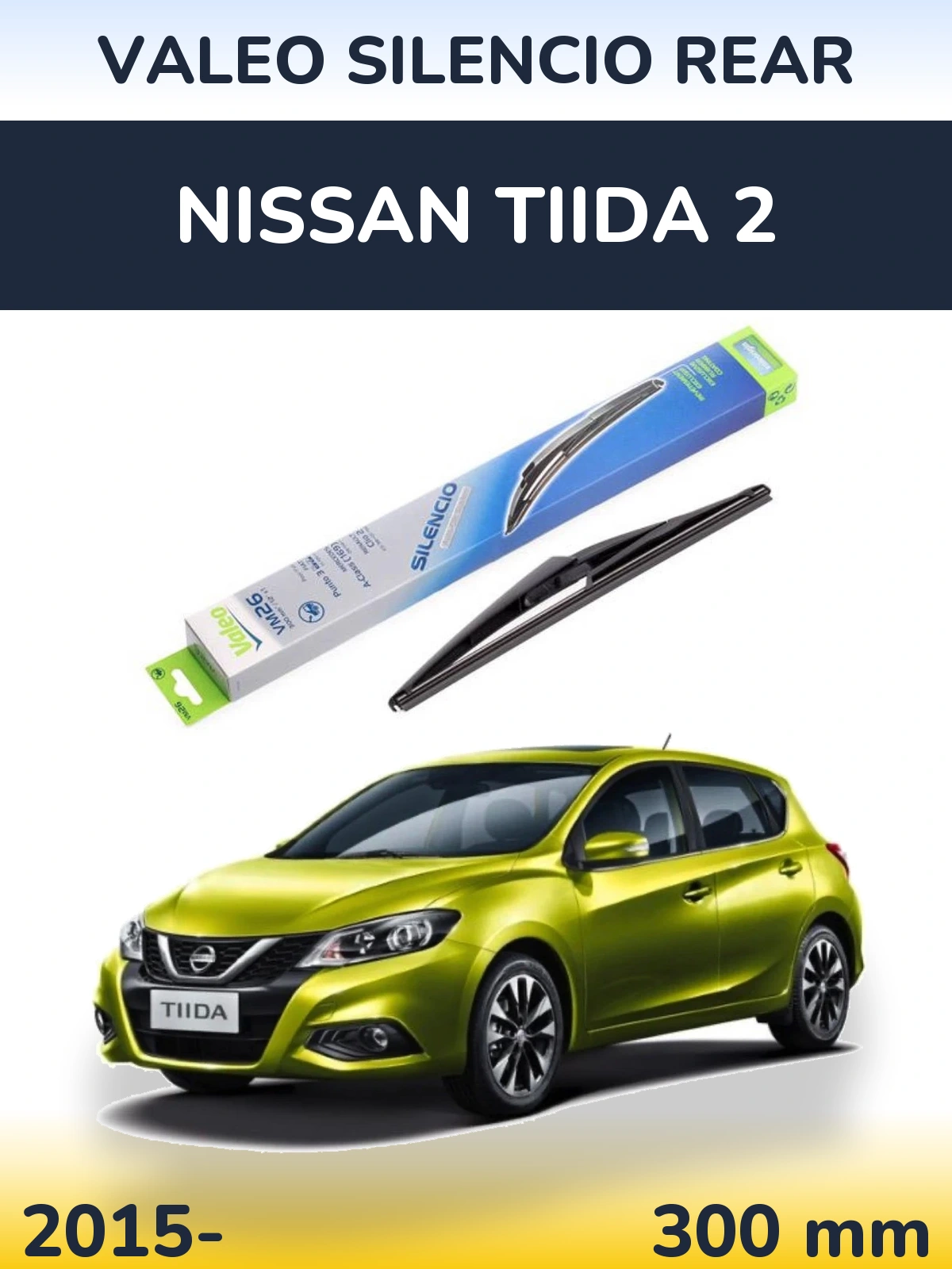 Zadní stěrač Valeo Silencio Rear 300 mm pro Nissan Tiida 2 2015-2026