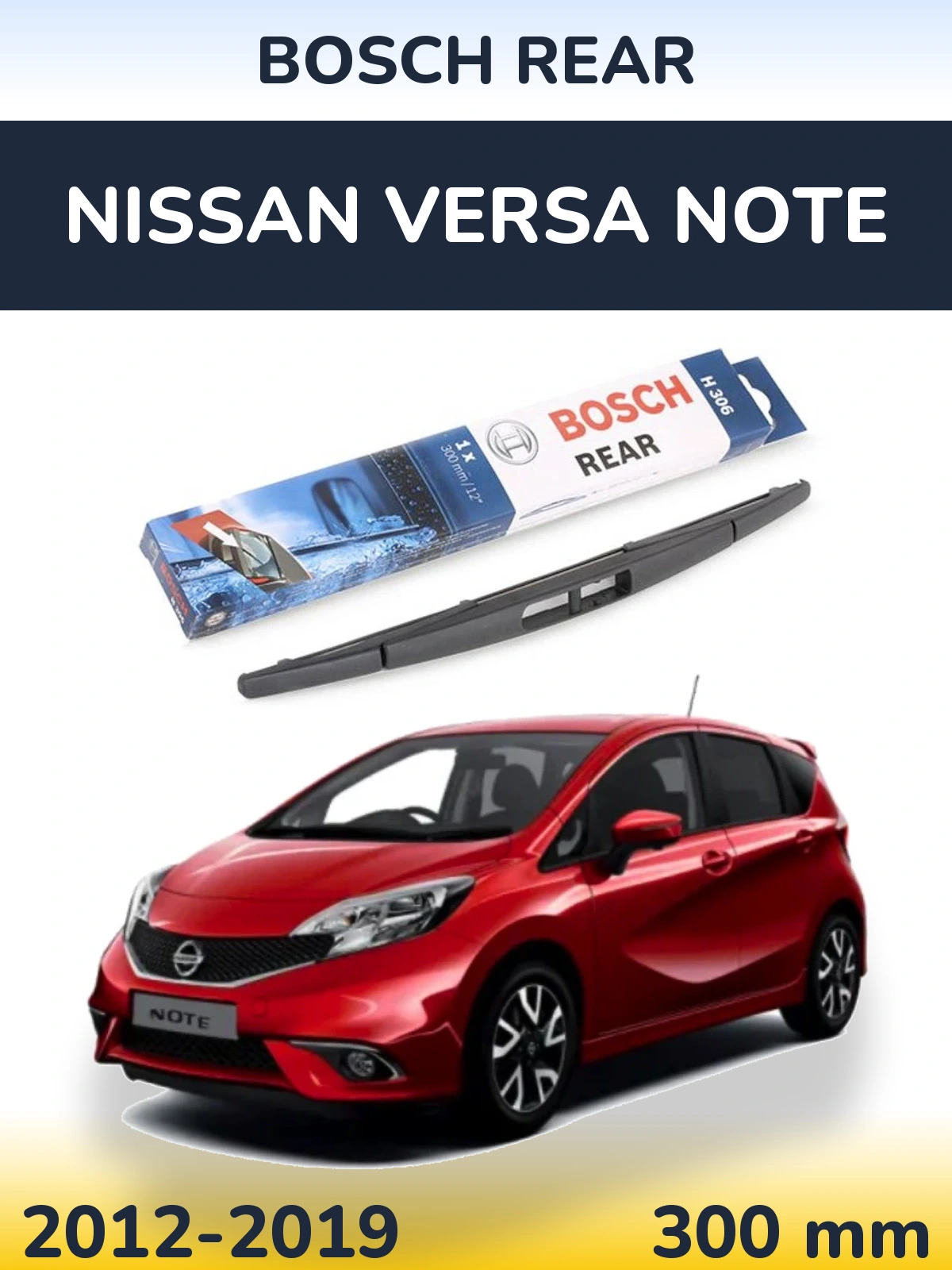 Zadní stěrač BOSCH Rear 300 mm pro Nissan Versa Note 2012-2019