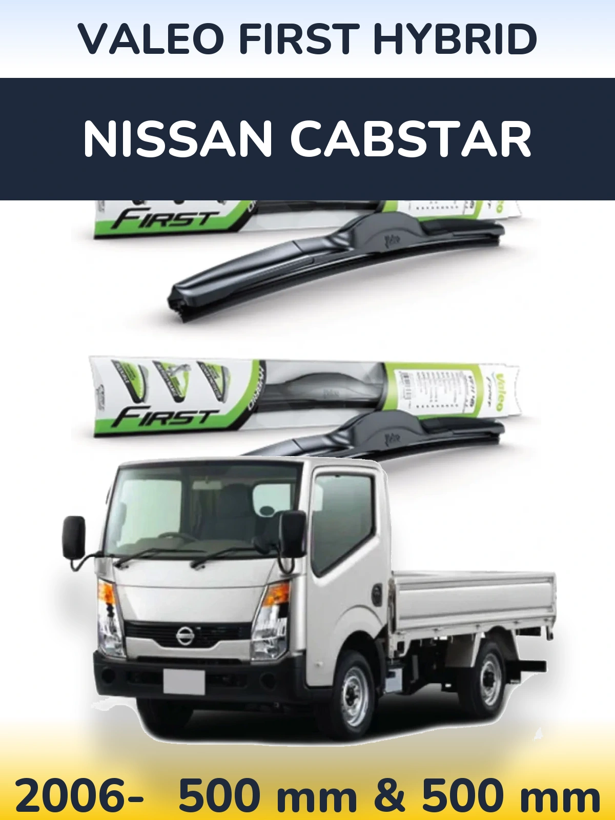 Комплект передніх щіток Valeo First Hybrid 500 & 500 мм для Nissan Cabstar 2006-2026