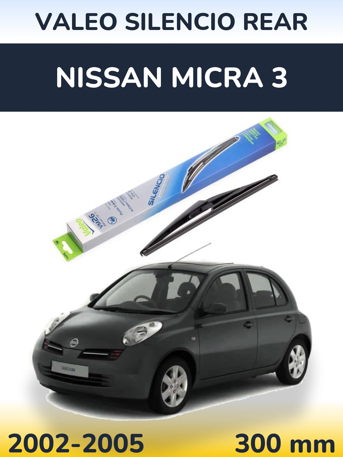 Zadní stěrač Valeo Silencio Rear 300 mm pro Nissan Micra 3 2002-2005