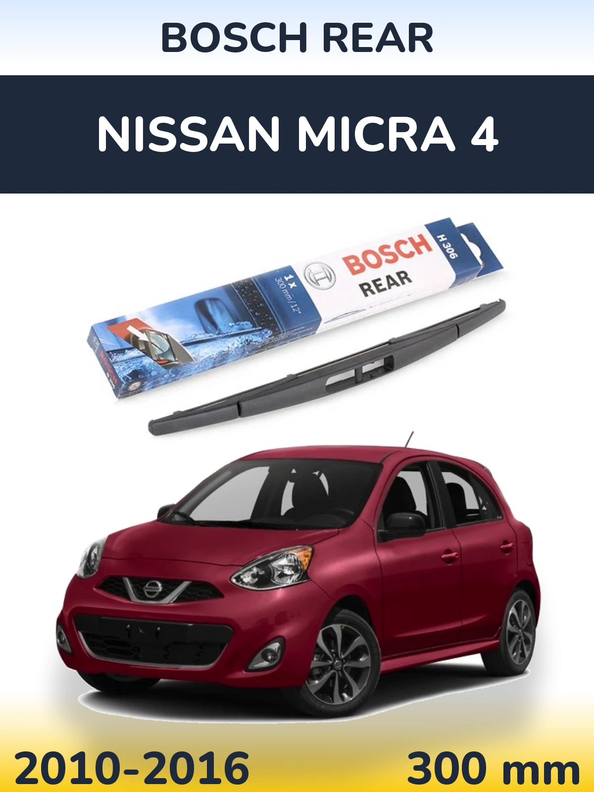 Zadní stěrač BOSCH Rear 300 mm pro Nissan Micra 4 2010-2016