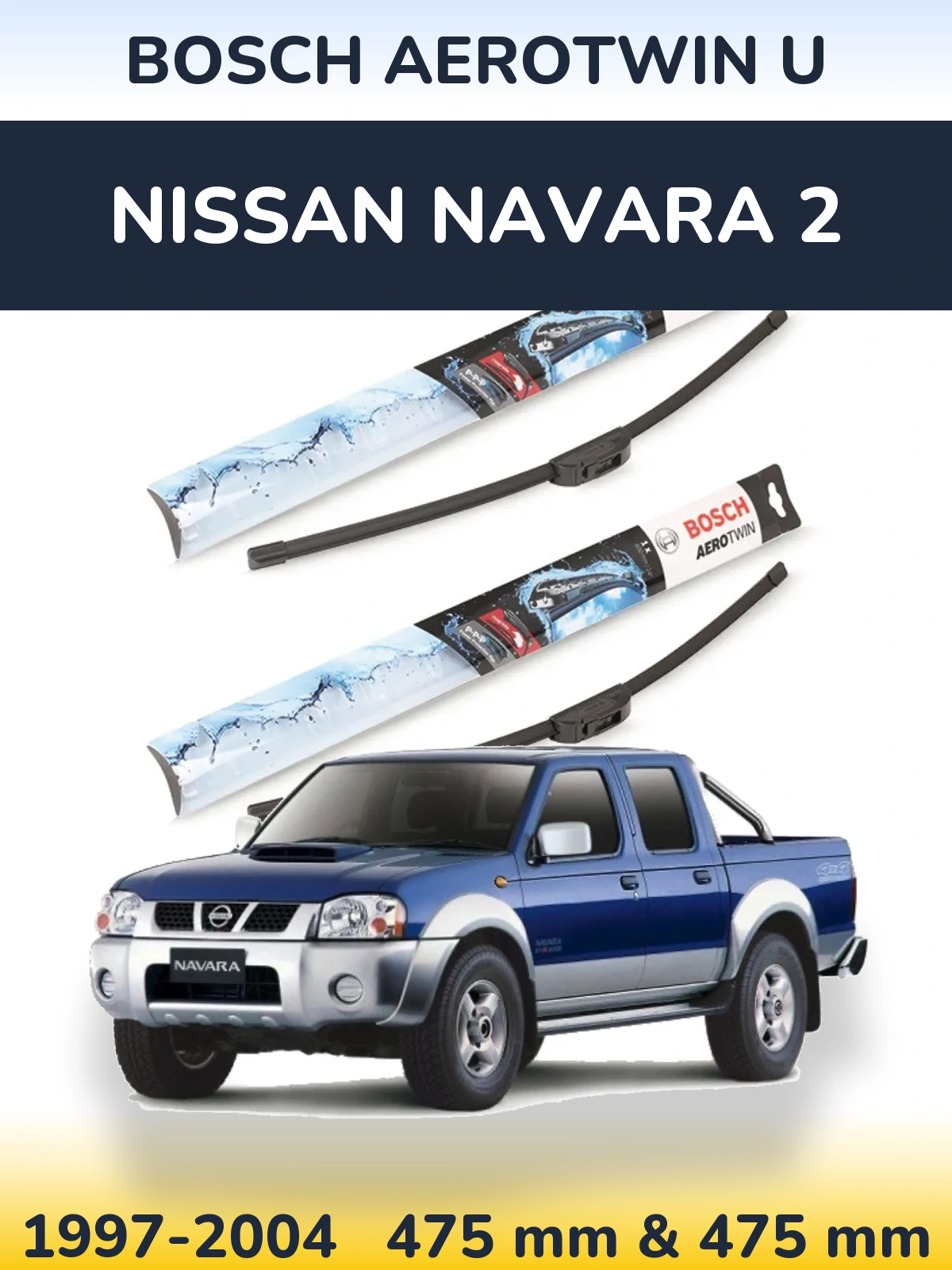 Sada předních stěračů BOSCH AeroTwin U 475 a 475 mm pro Nissan Navara 2 1997-2004