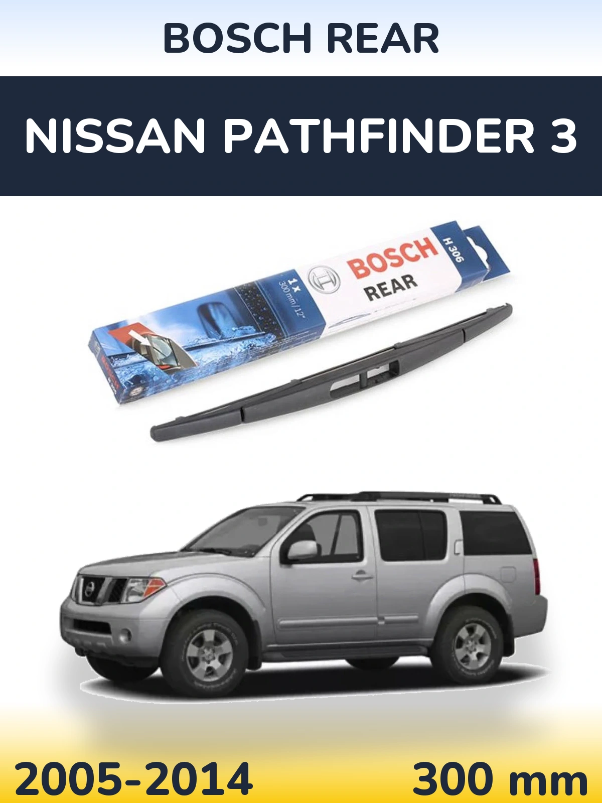Zadní stěrač BOSCH Rear 300 mm pro Nissan Pathfinder 3 2005-2014