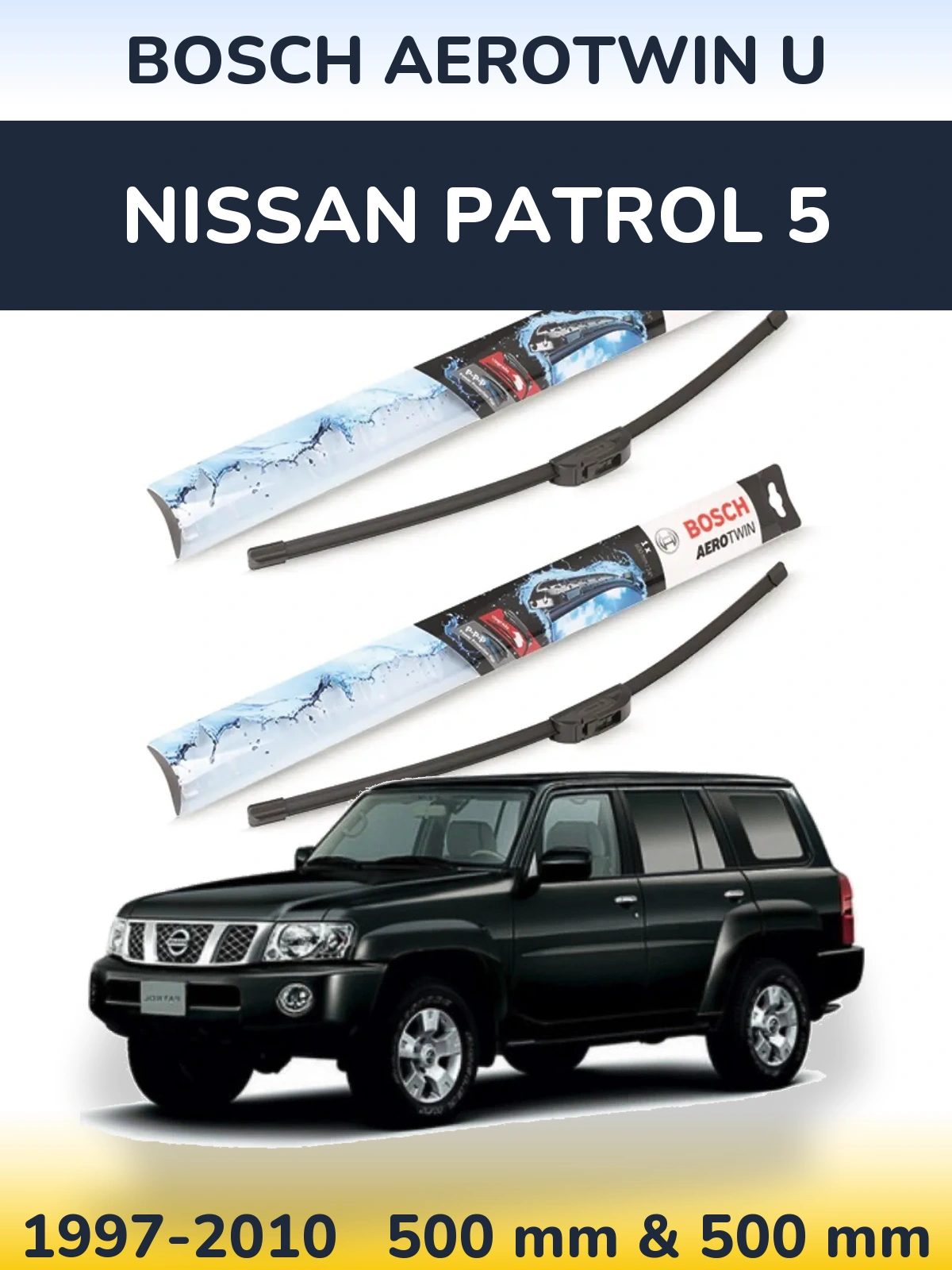 Sada předních stěračů BOSCH AeroTwin U 500 a 500 mm pro Nissan Patrol 5 1997-2010