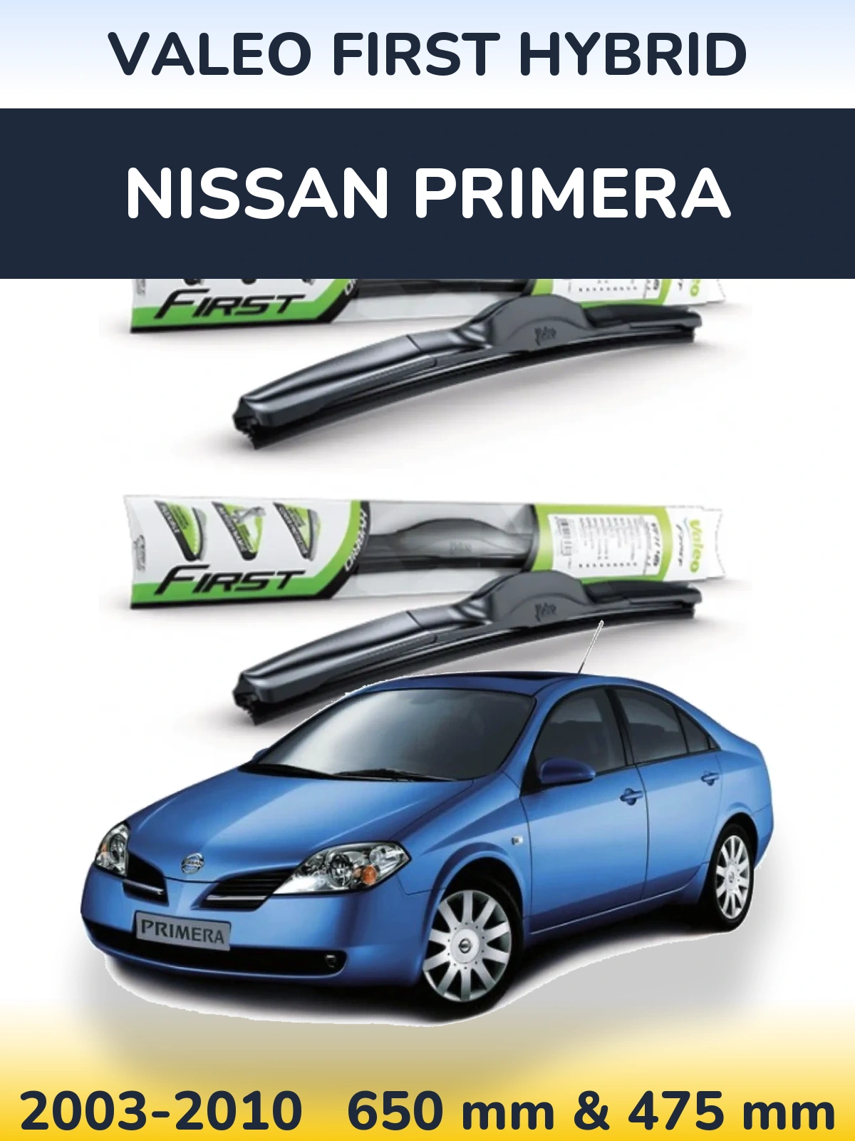 Комплект передніх щіток Valeo First Hybrid 650 & 475 мм для Nissan Primera 2003-2010
