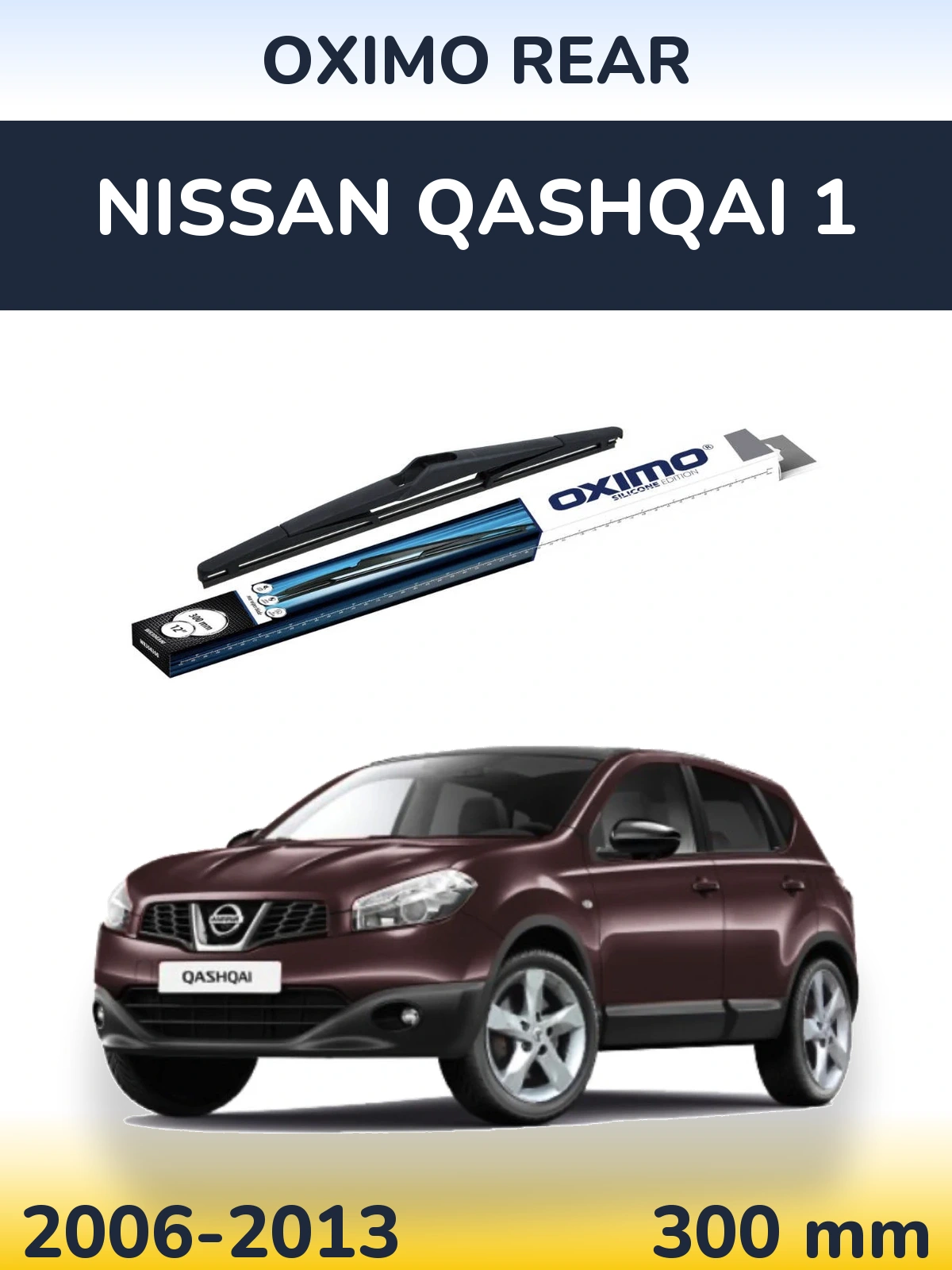 Zadní stěrač Oximo Rear 300 mm pro Nissan Qashqai 1 2006-2013
