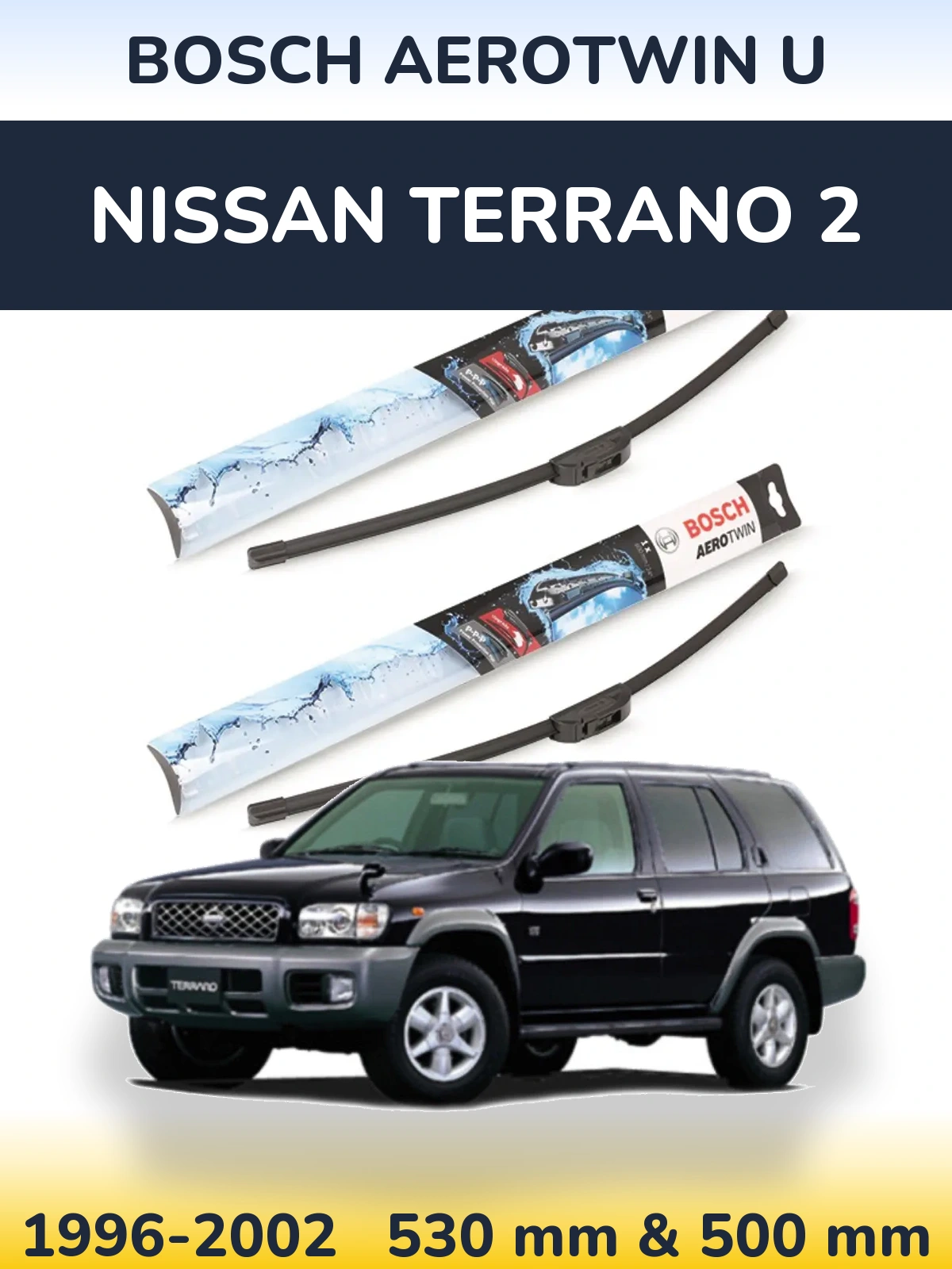 Sada předních stěračů BOSCH AeroTwin U 530 a 500 mm pro Nissan Terrano 2 1996-2002
