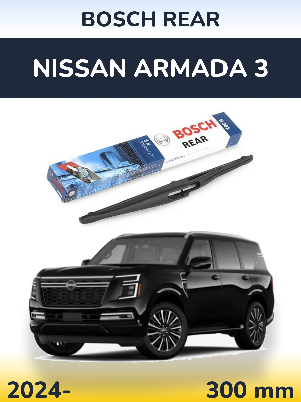 Zadní stěrač BOSCH Rear 300 mm pro Nissan Armada 3 2024-2026