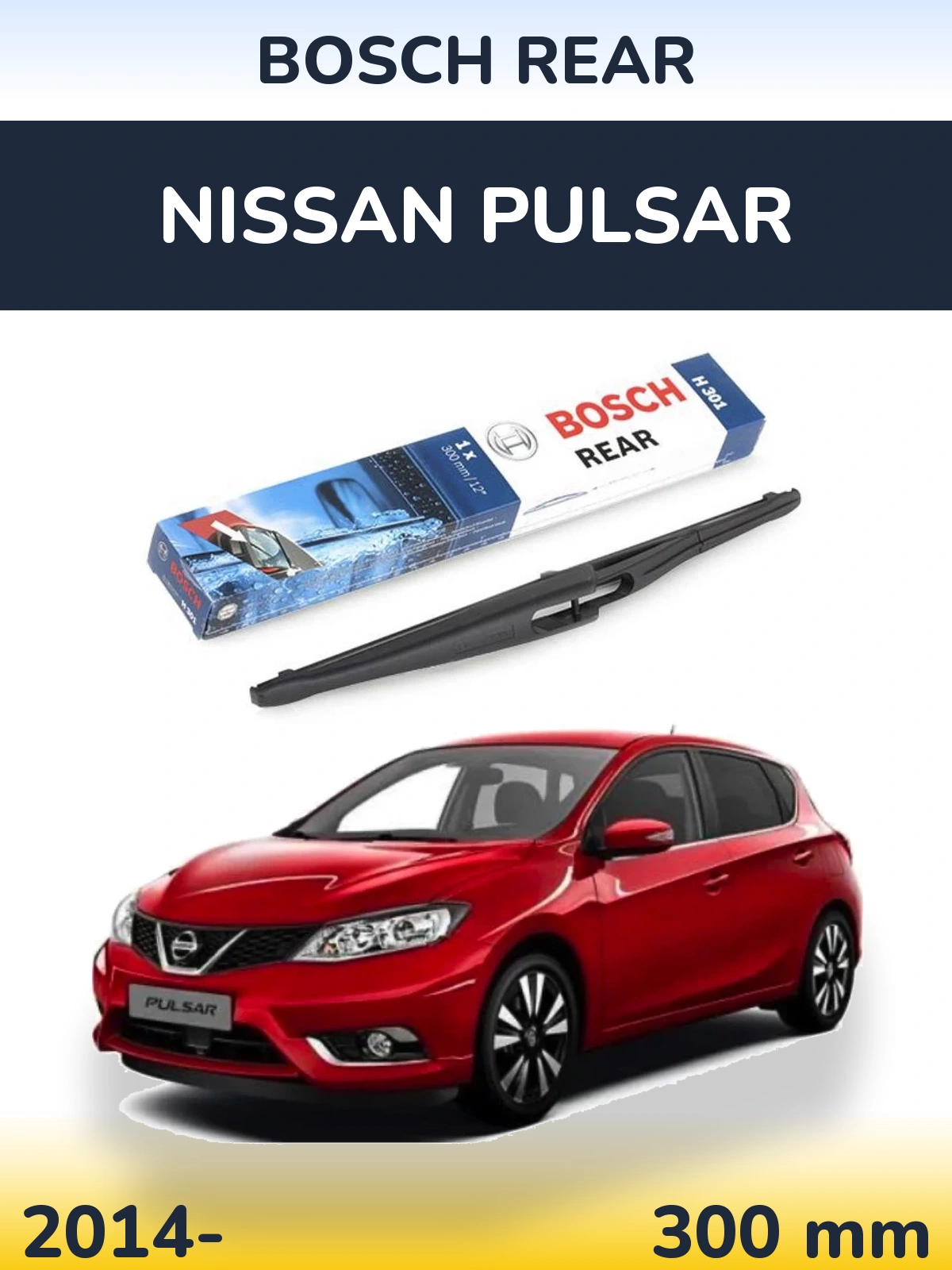 Zadní stěrač BOSCH Rear 300 mm pro Nissan Pulsar 2014-2026