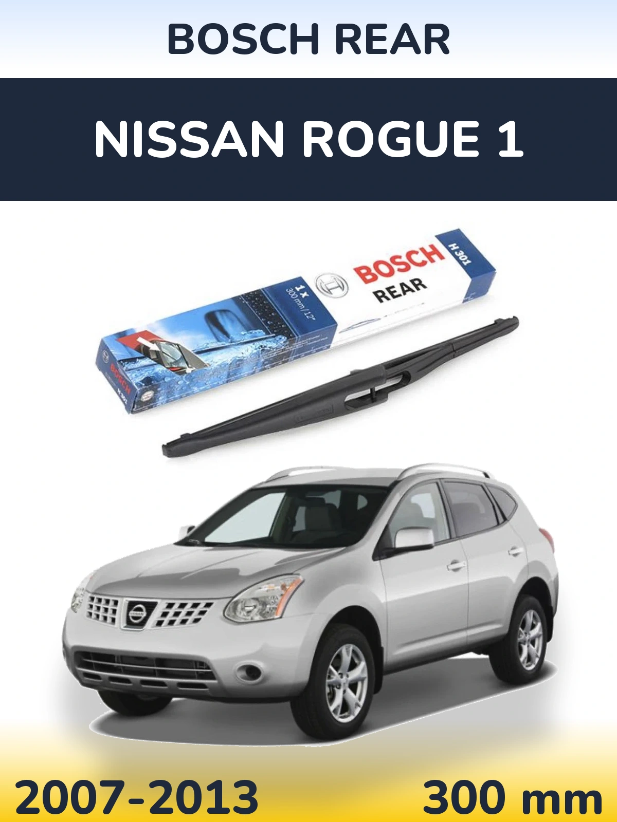 Zadní stěrač BOSCH Rear 300 mm pro Nissan Rogue 1 2007-2013