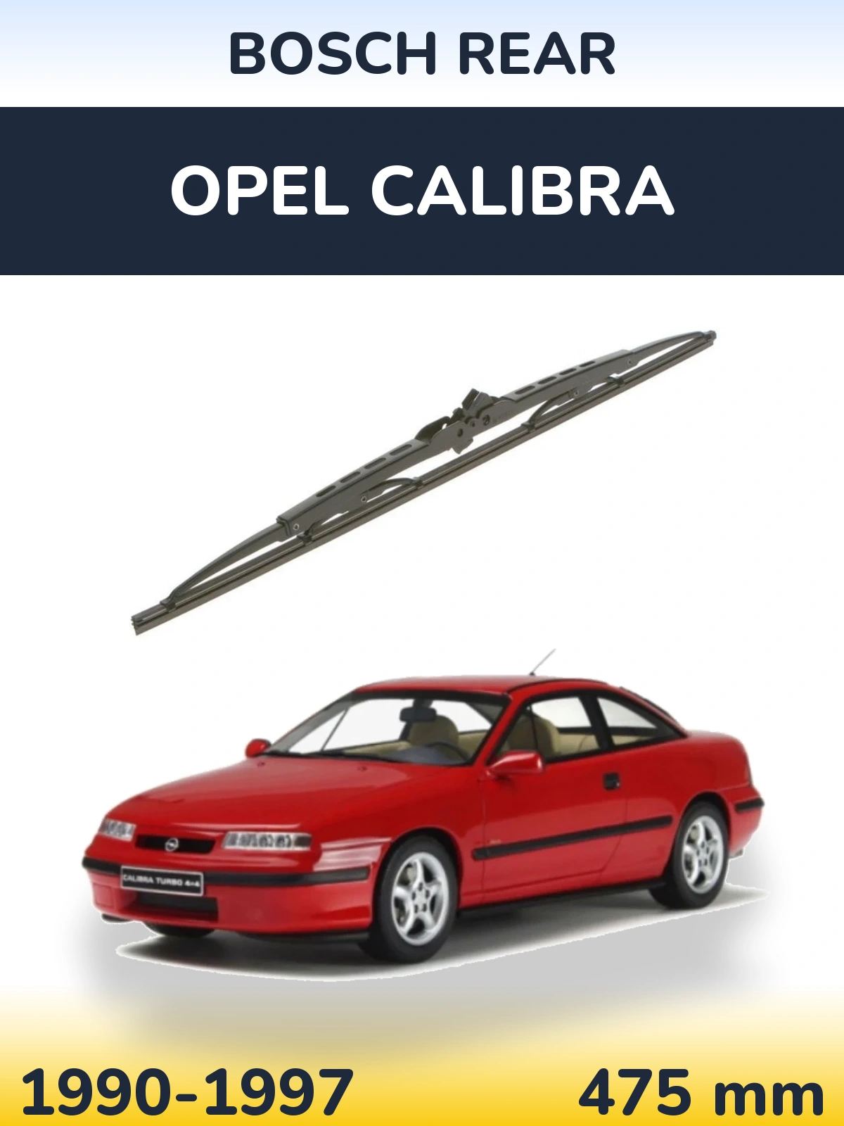 Zadní stěrač BOSCH Rear 475 mm pro Opel Calibra 1990-1997