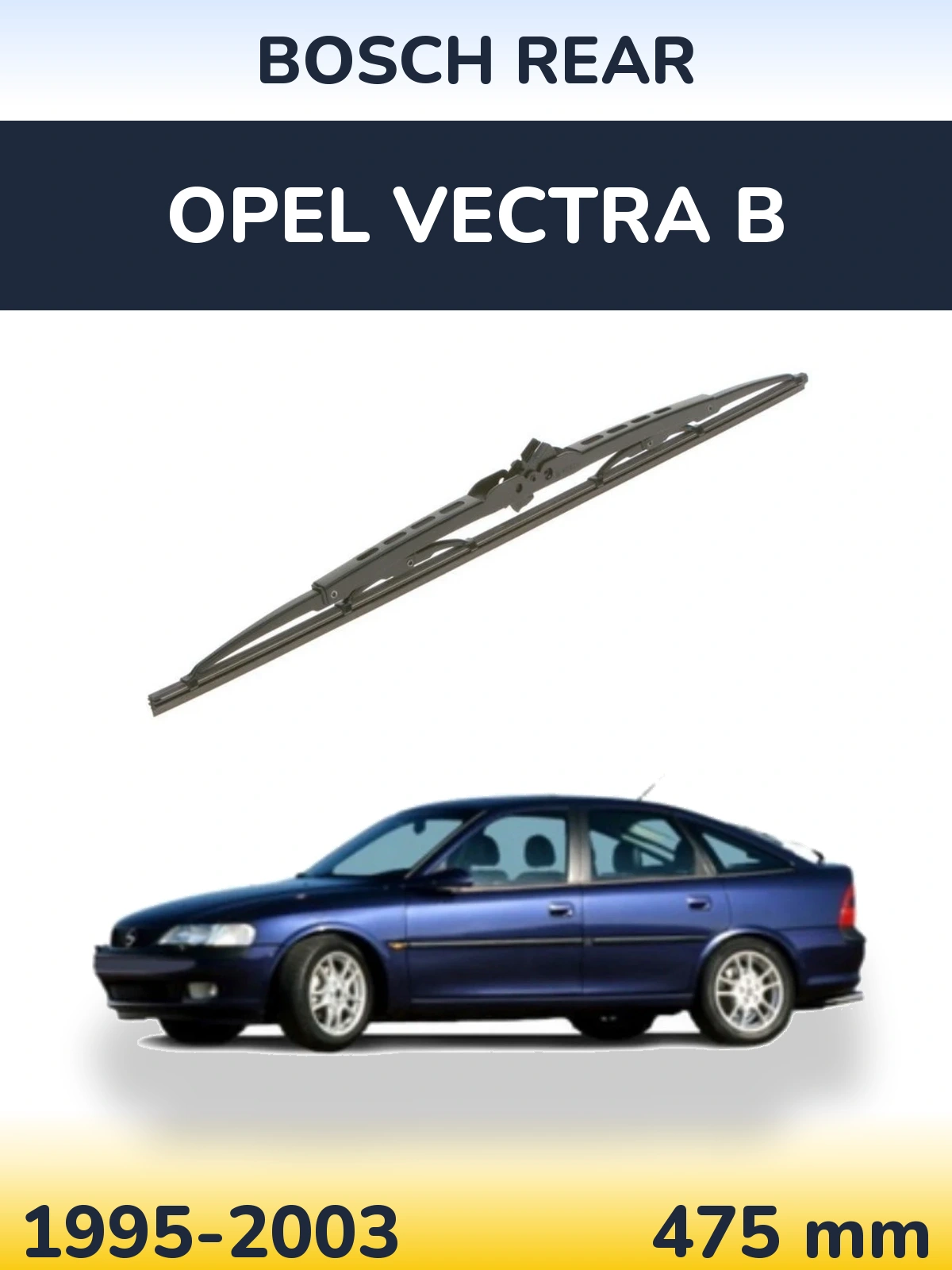 Zadní stěrač BOSCH Rear 475 mm pro Opel Vectra B 1995-2003