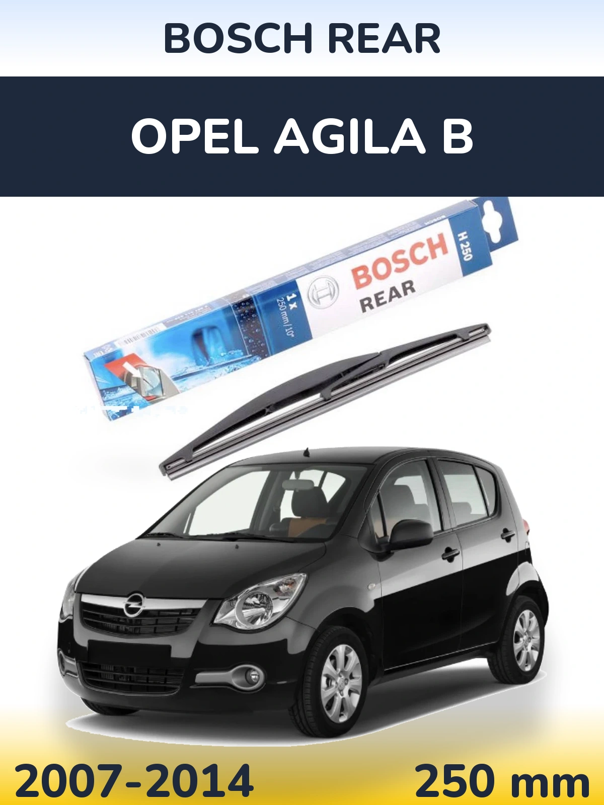 Zadní stěrač BOSCH Rear 250 mm pro Opel Agila B 2007-2014