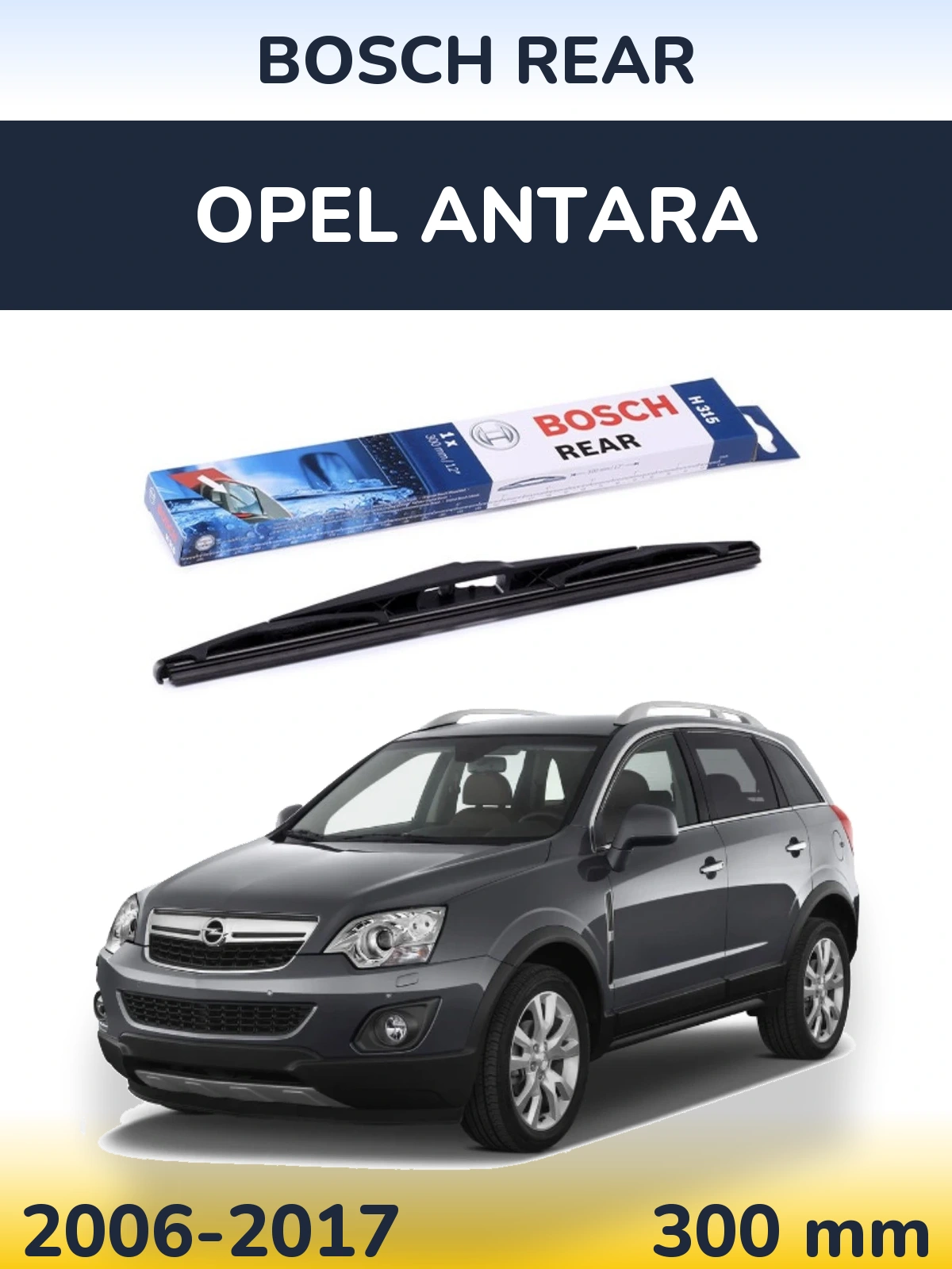 Zadní stěrač BOSCH Rear 300 mm pro Opel Antara 2006-2017
