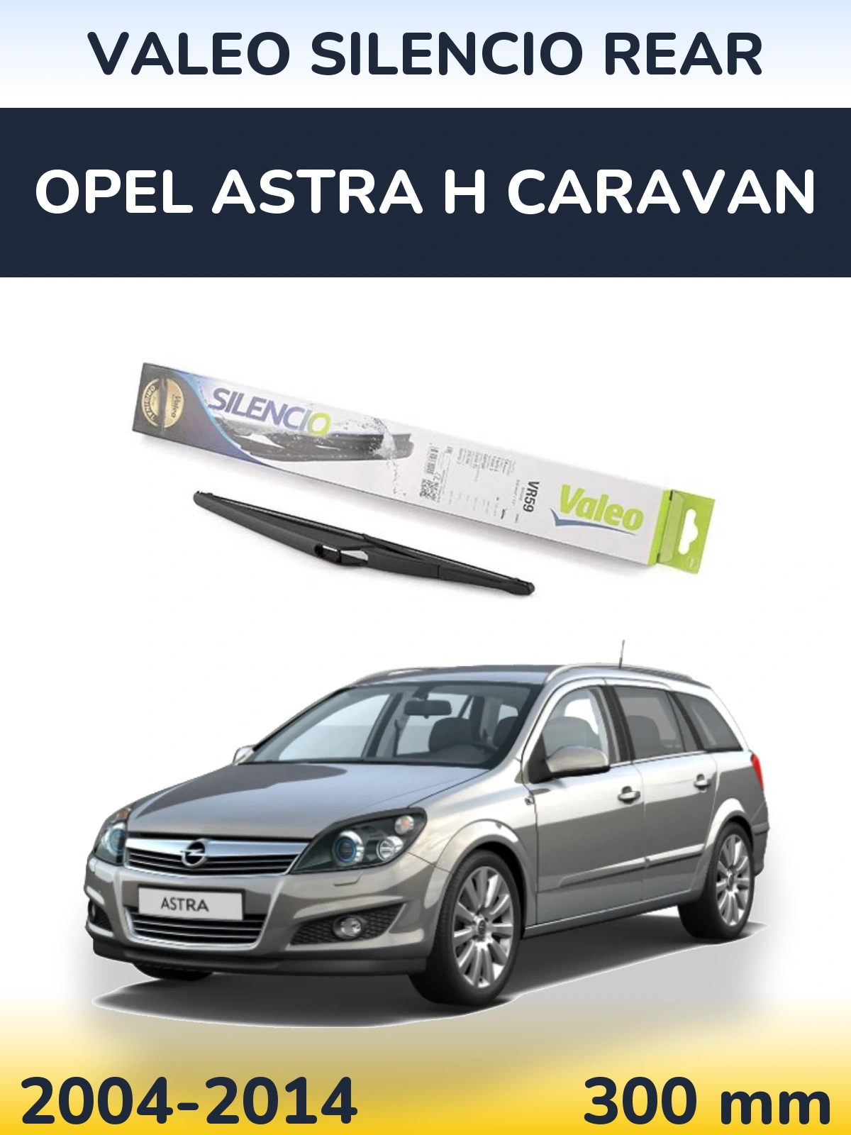 Zadní stěrač Valeo Silencio Rear 300 mm pro Opel Astra H Caravan 2004-2014
