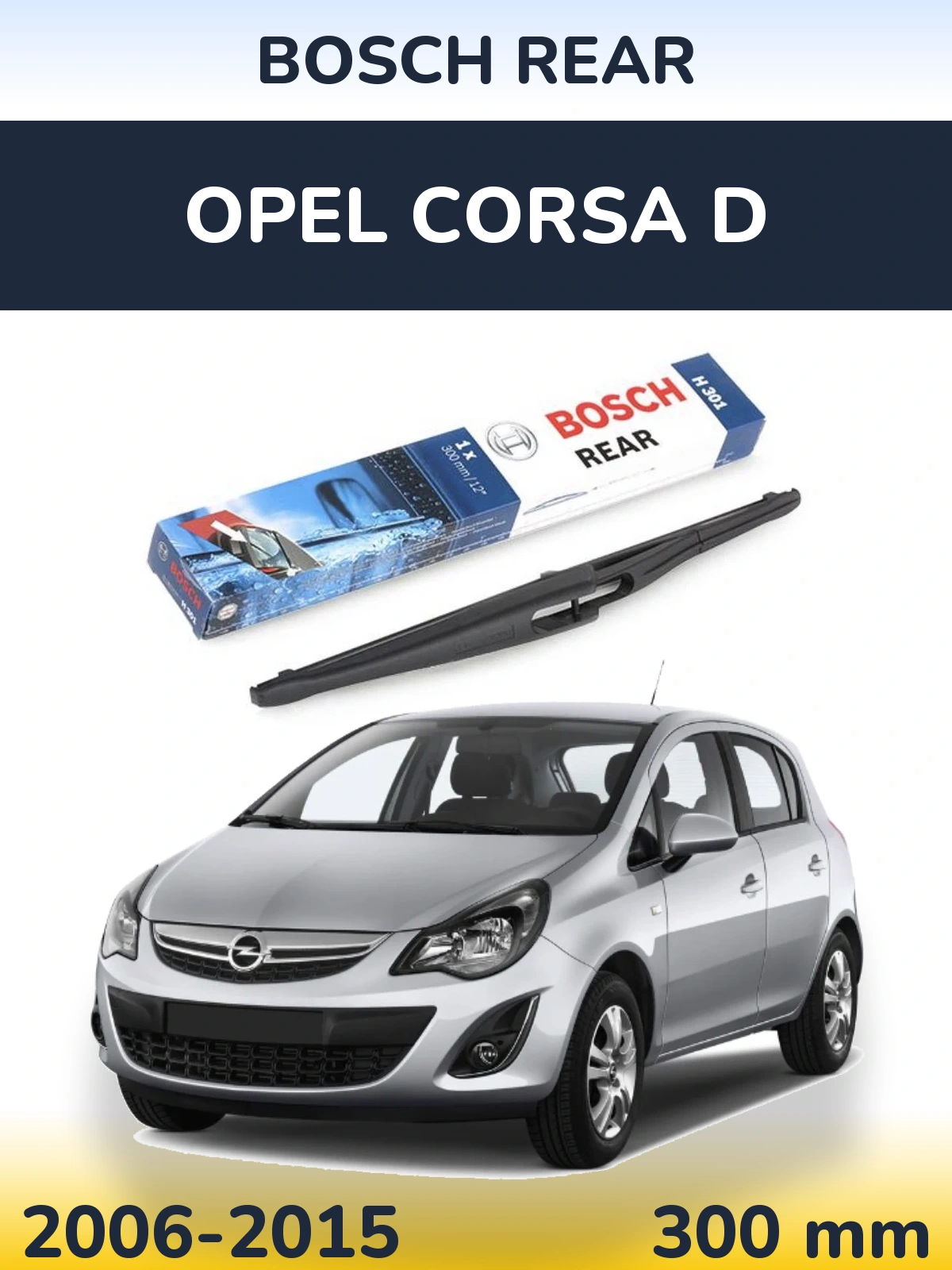 Zadní stěrač BOSCH Rear 300 mm pro Opel Corsa D 2006-2015