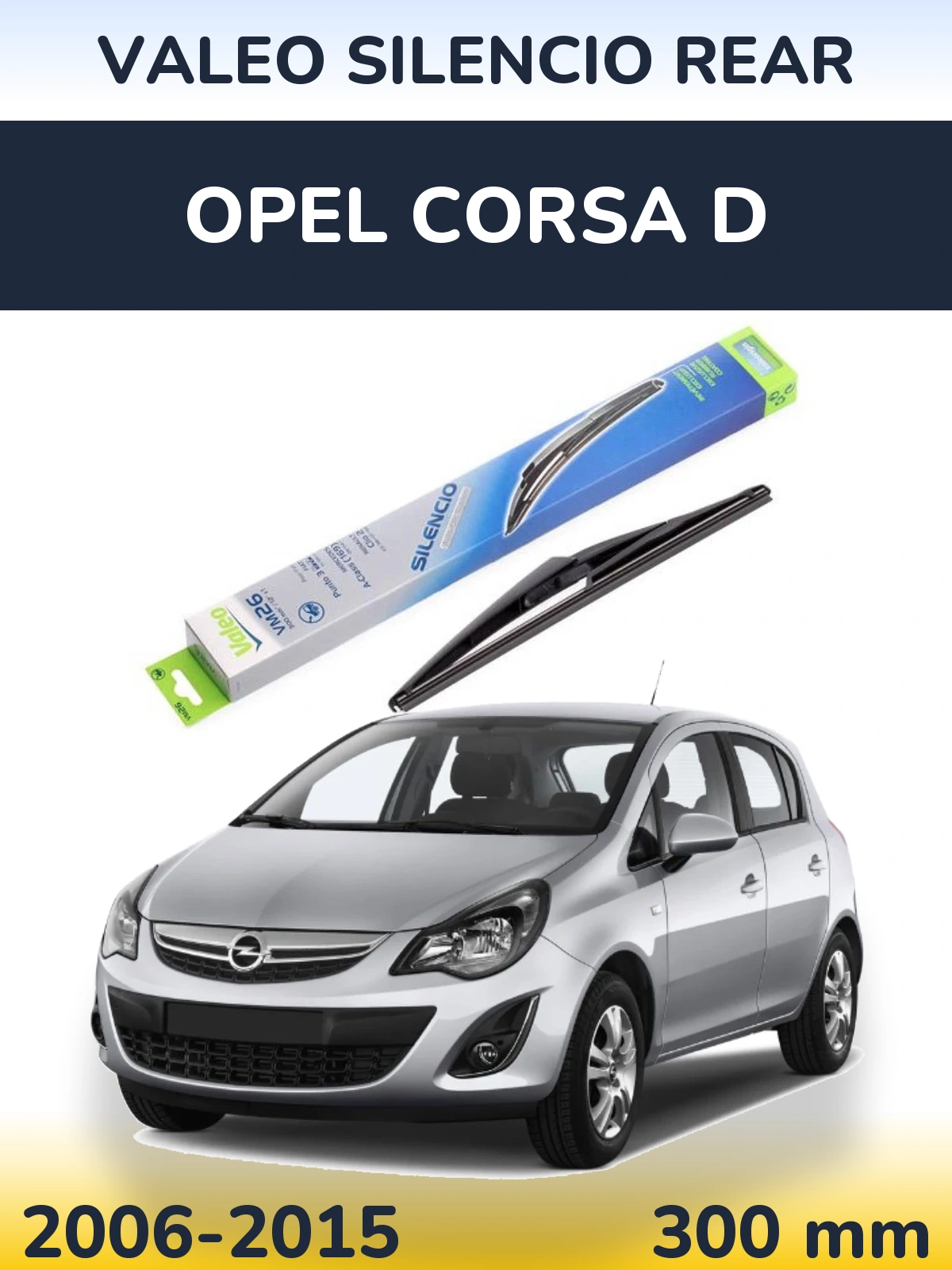Zadní stěrač Valeo Silencio Rear 300 mm pro Opel Corsa D 2006-2015