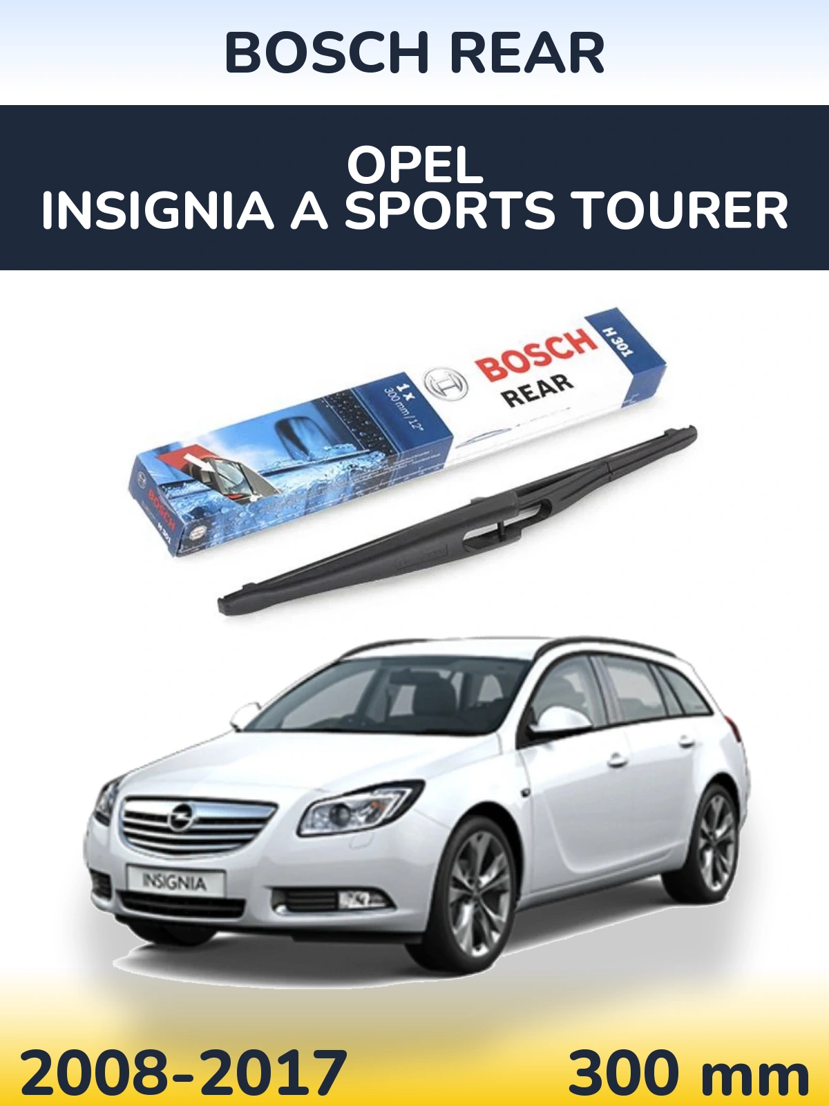 Задня щітка BOSCH Rear 300 мм для Opel Insignia A Sports Tourer 2008-2017