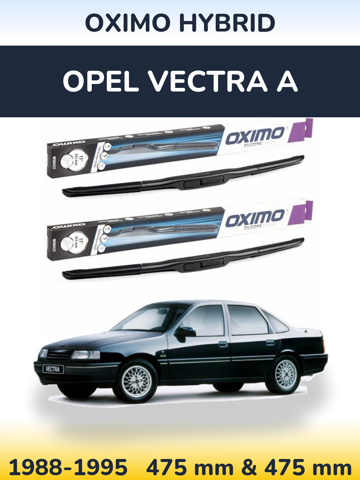 Комплект передніх щіток Oximo Hybrid 475 & 475 мм для Opel Vectra A 1988-1995
