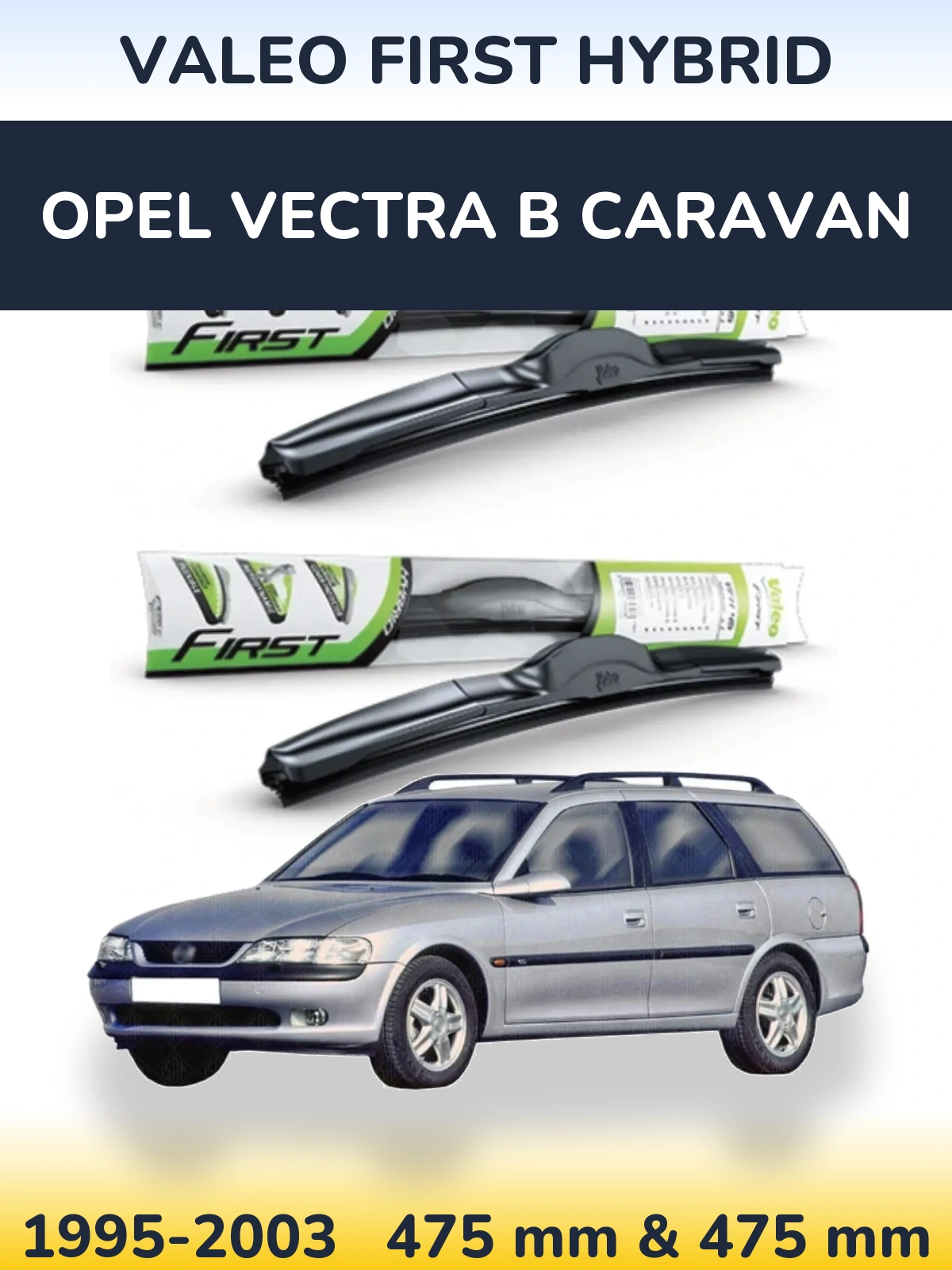 Sada předních stěračů Valeo First Hybrid 475 a 475 mm pro Opel Vectra B Caravan 1995-2003