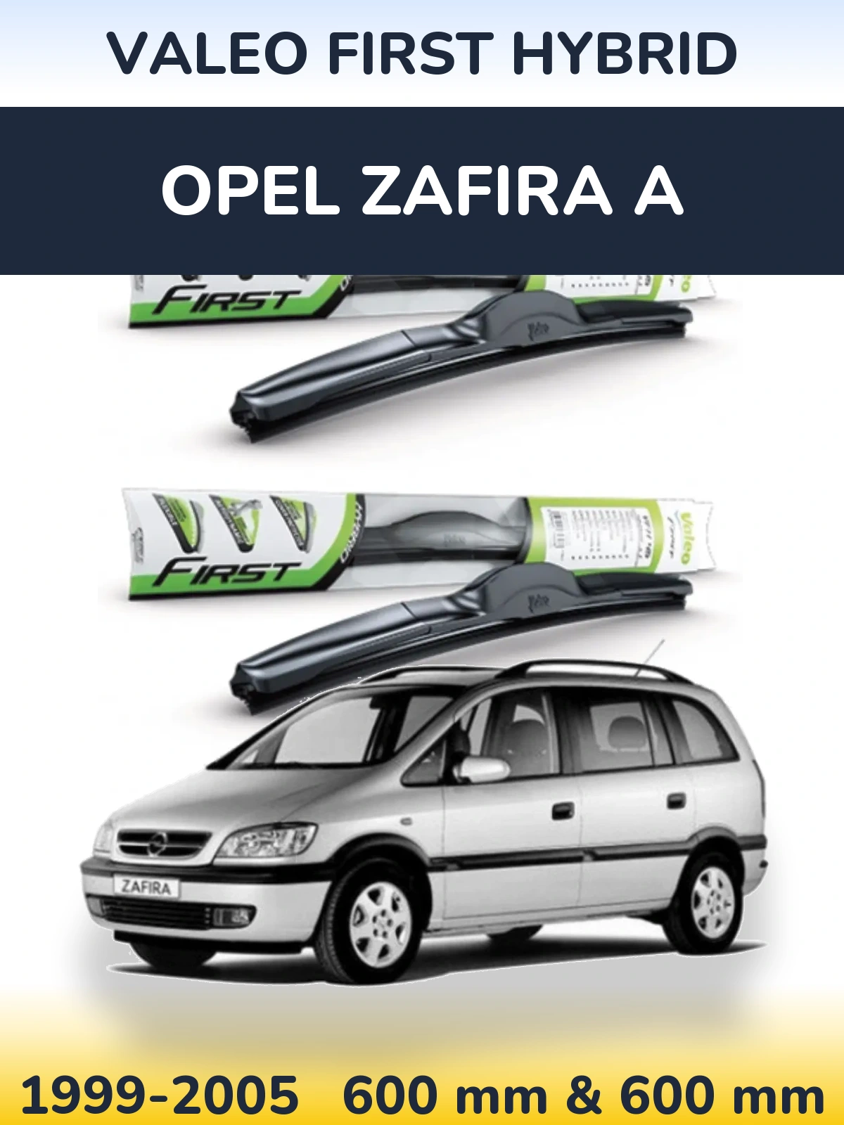 Комплект передніх щіток Valeo First Hybrid 600 & 600 мм для Opel Zafira A 1999-2005