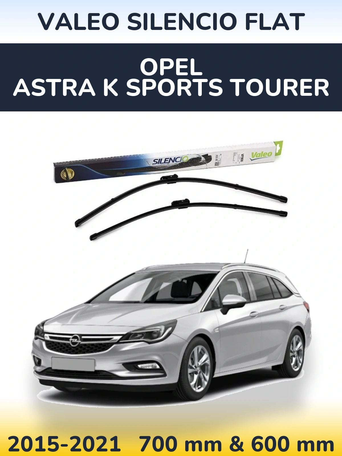 Комплект передніх щіток Valeo Silencio Flat 700 & 600 мм для Opel Astra K Sports Tourer 2015-2021