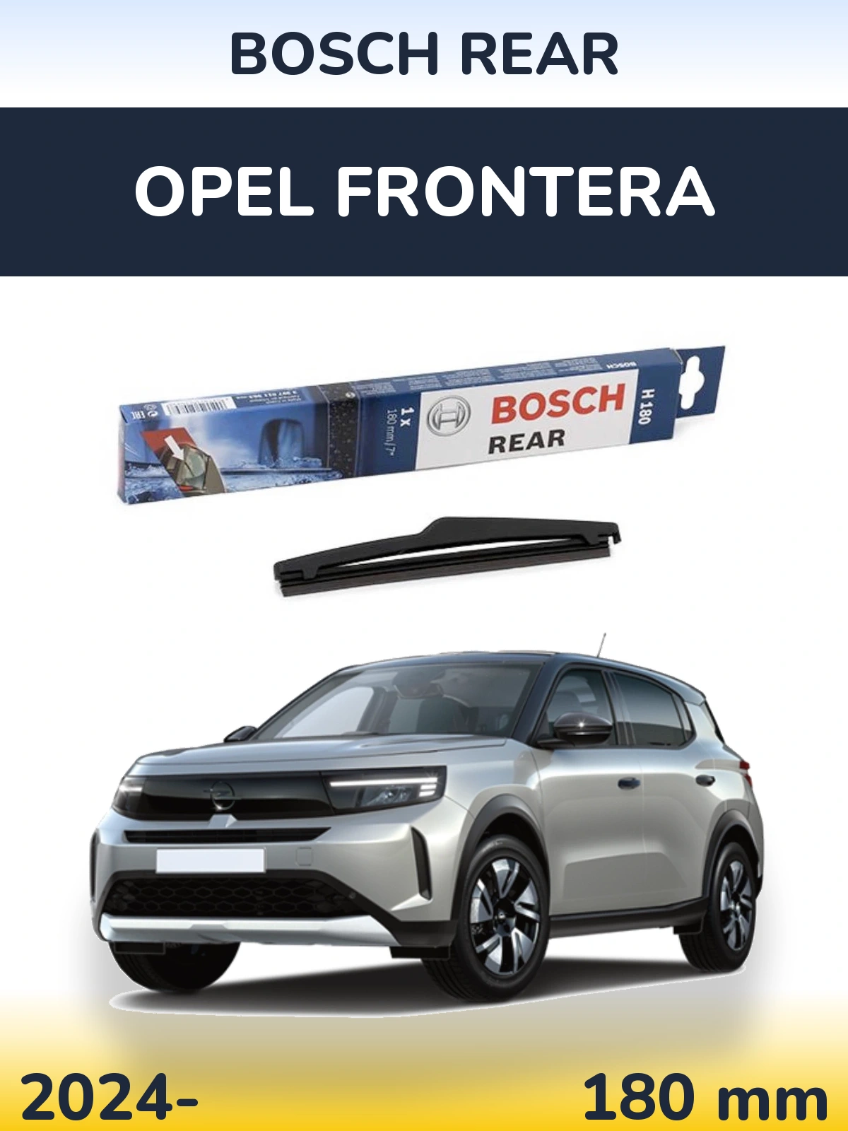 Zadní stěrač BOSCH Rear 180 mm pro Opel Frontera 2024-2026