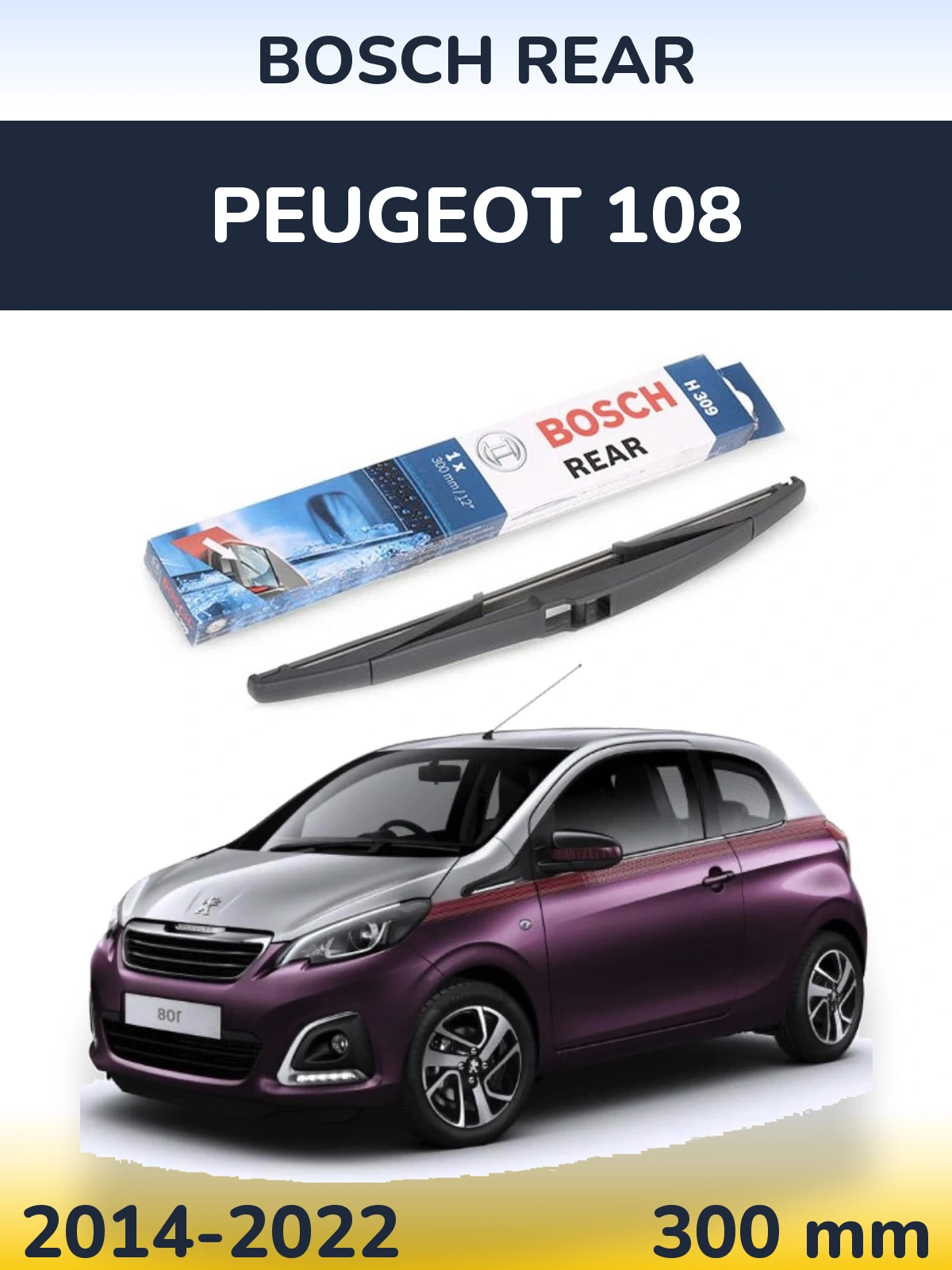 Zadní stěrač BOSCH Rear 300 mm pro Peugeot 108 2014-2022
