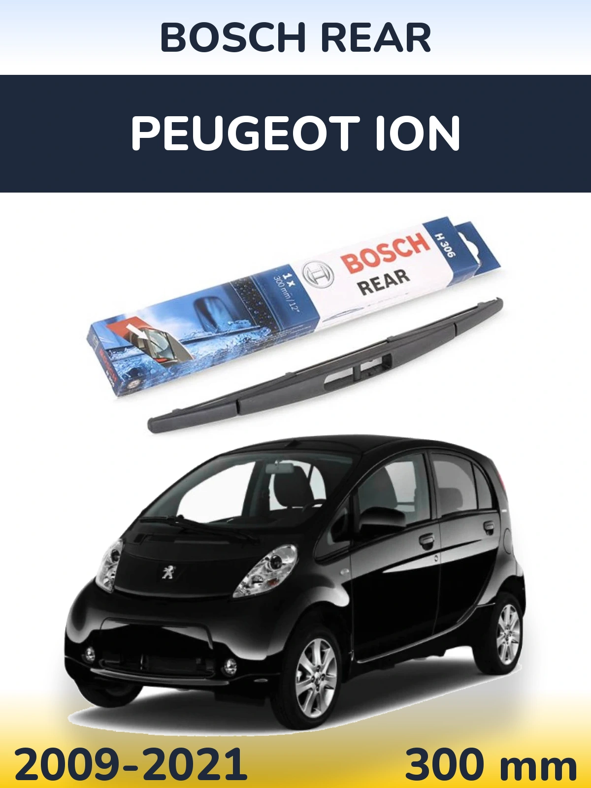 Zadní stěrač BOSCH Rear 300 mm pro Peugeot iOn 2009-2021