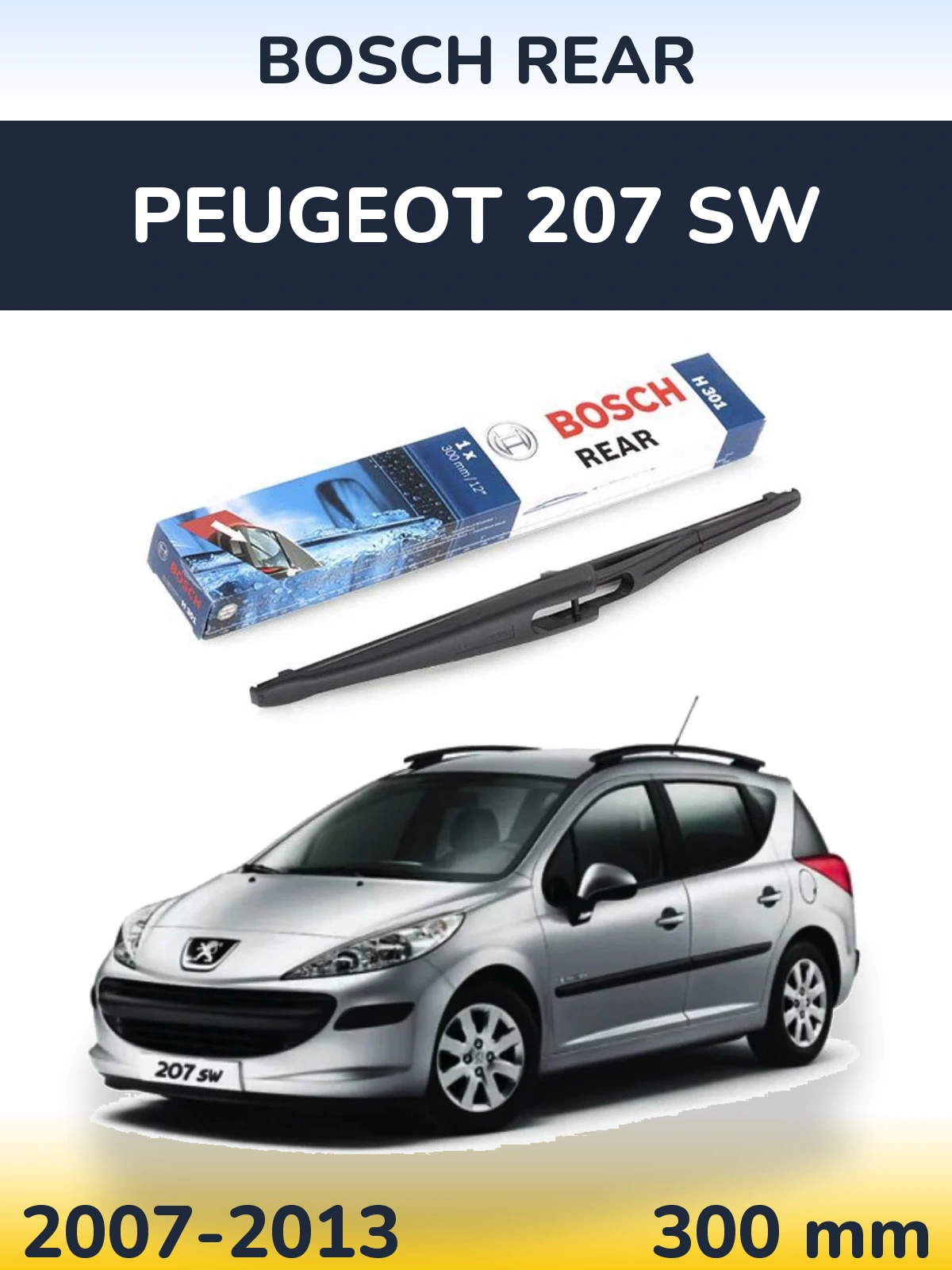 Zadní stěrač BOSCH Rear 300 mm pro Peugeot 207 SW 2007-2013